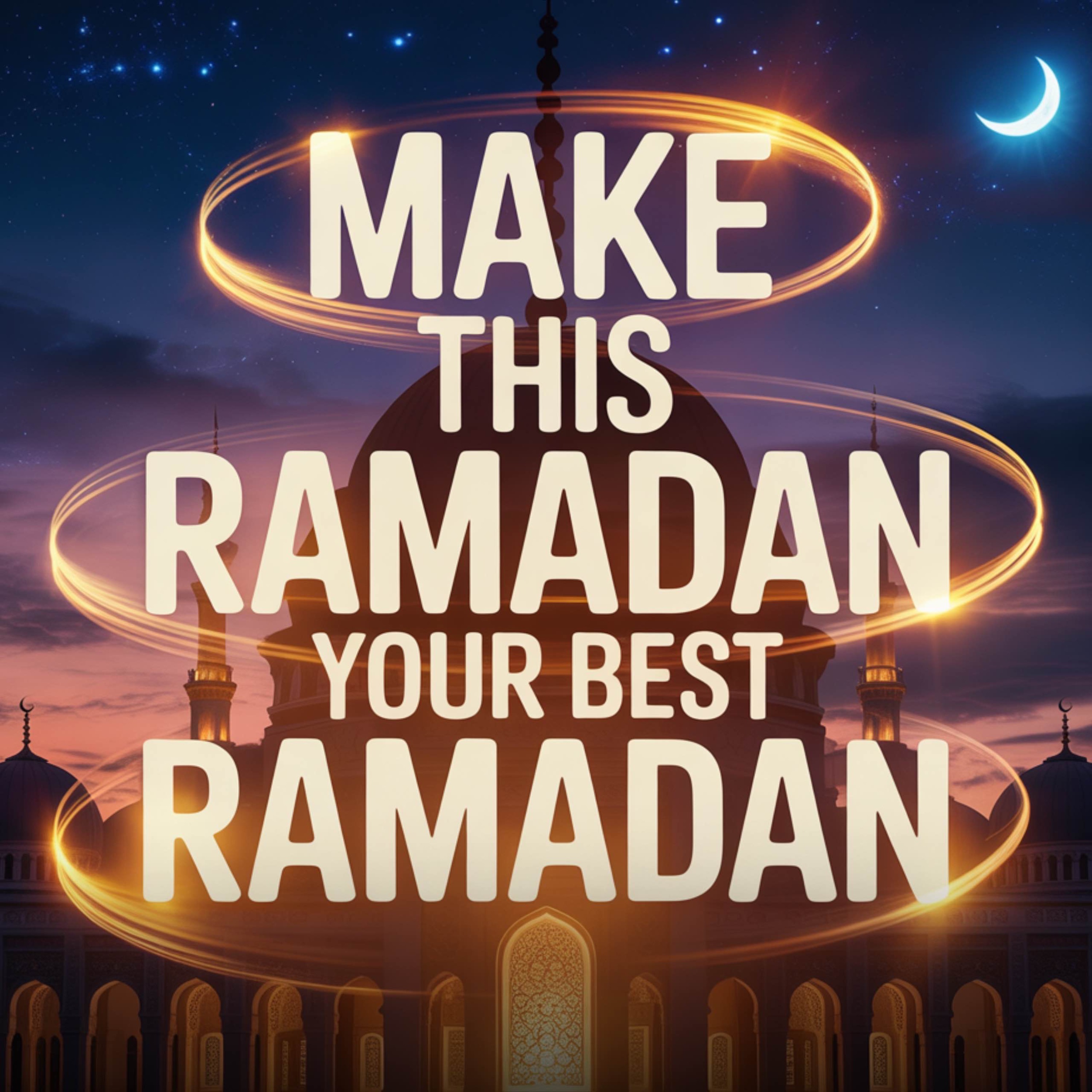 MAKE THIS RAMADAN YOUR BEST RAMADAN EVER | Ustadh Mohamad Baajour