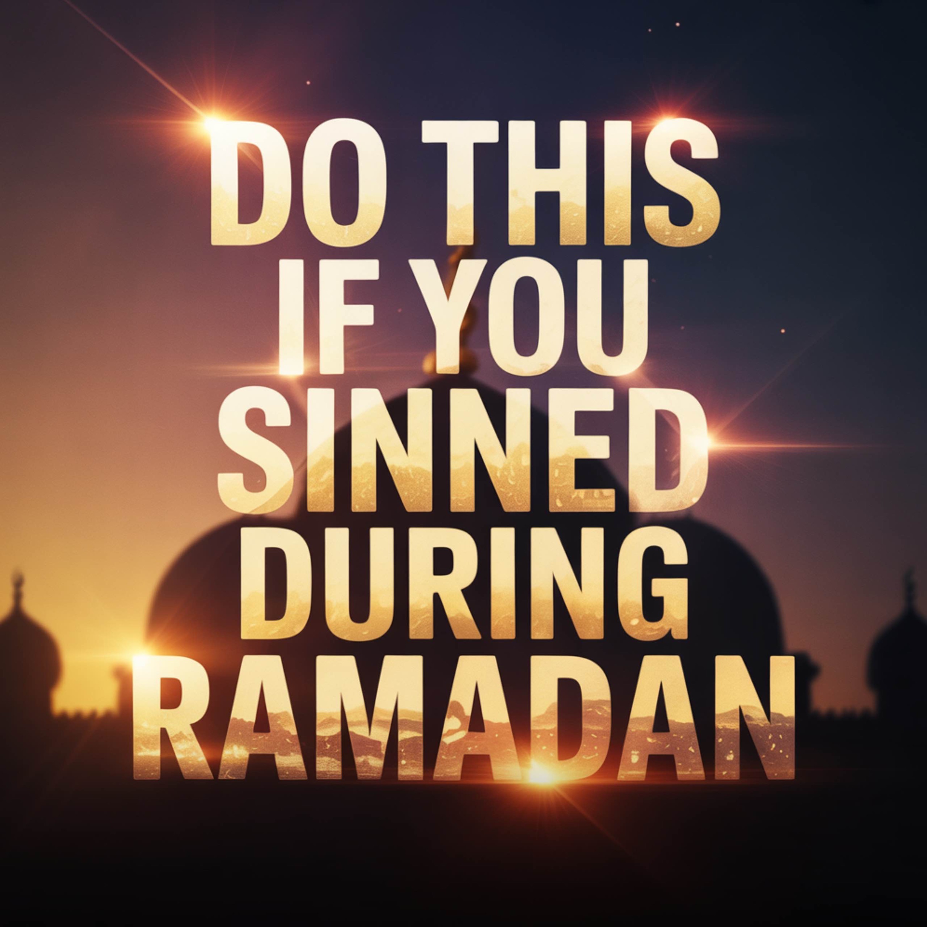 DO THIS IF YOU SINNED DURING RAMADAN | Yasir Qadhi