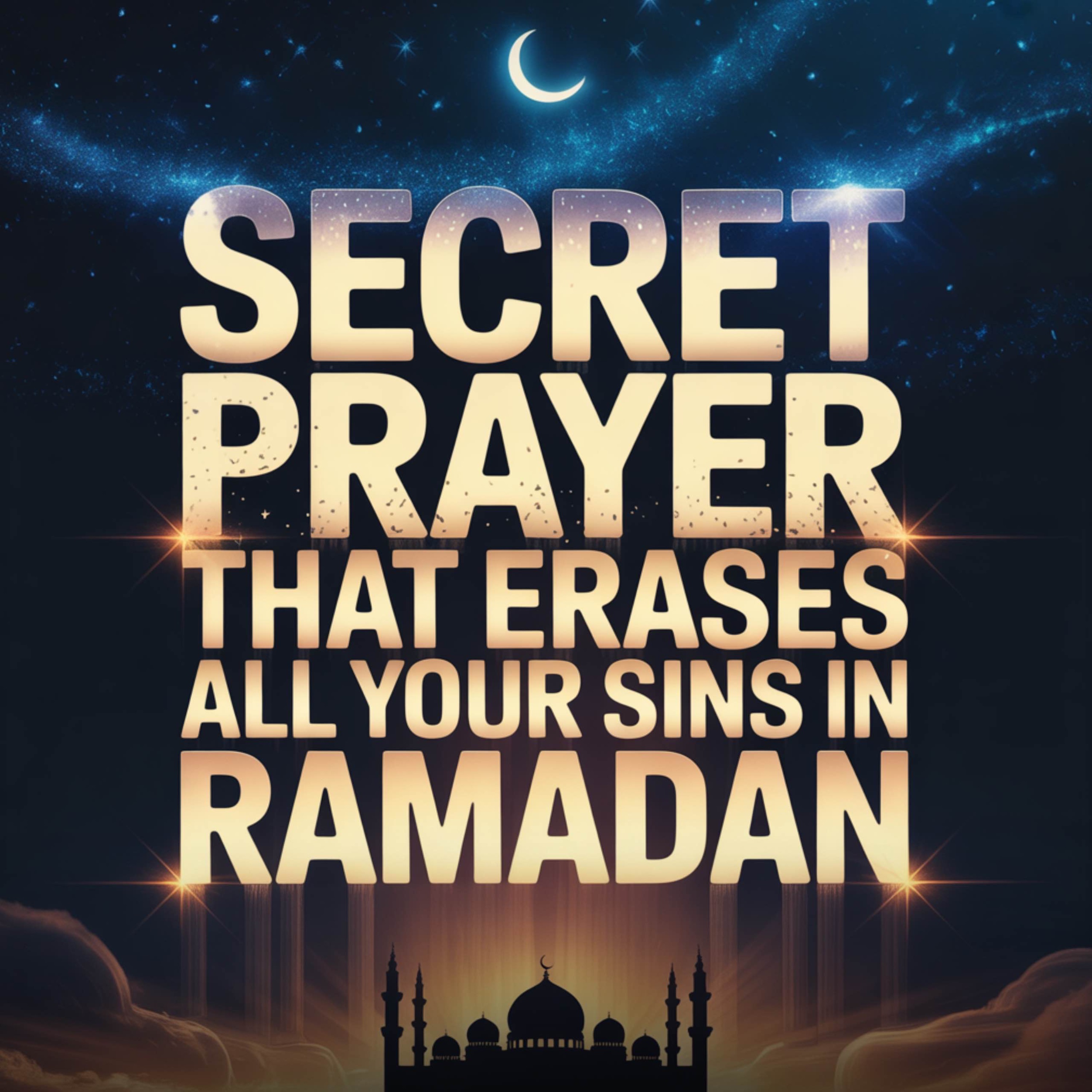 SECRET PRAYER That Erases All Your Sins In Ramadan | Ustadh Mohamad Baajour