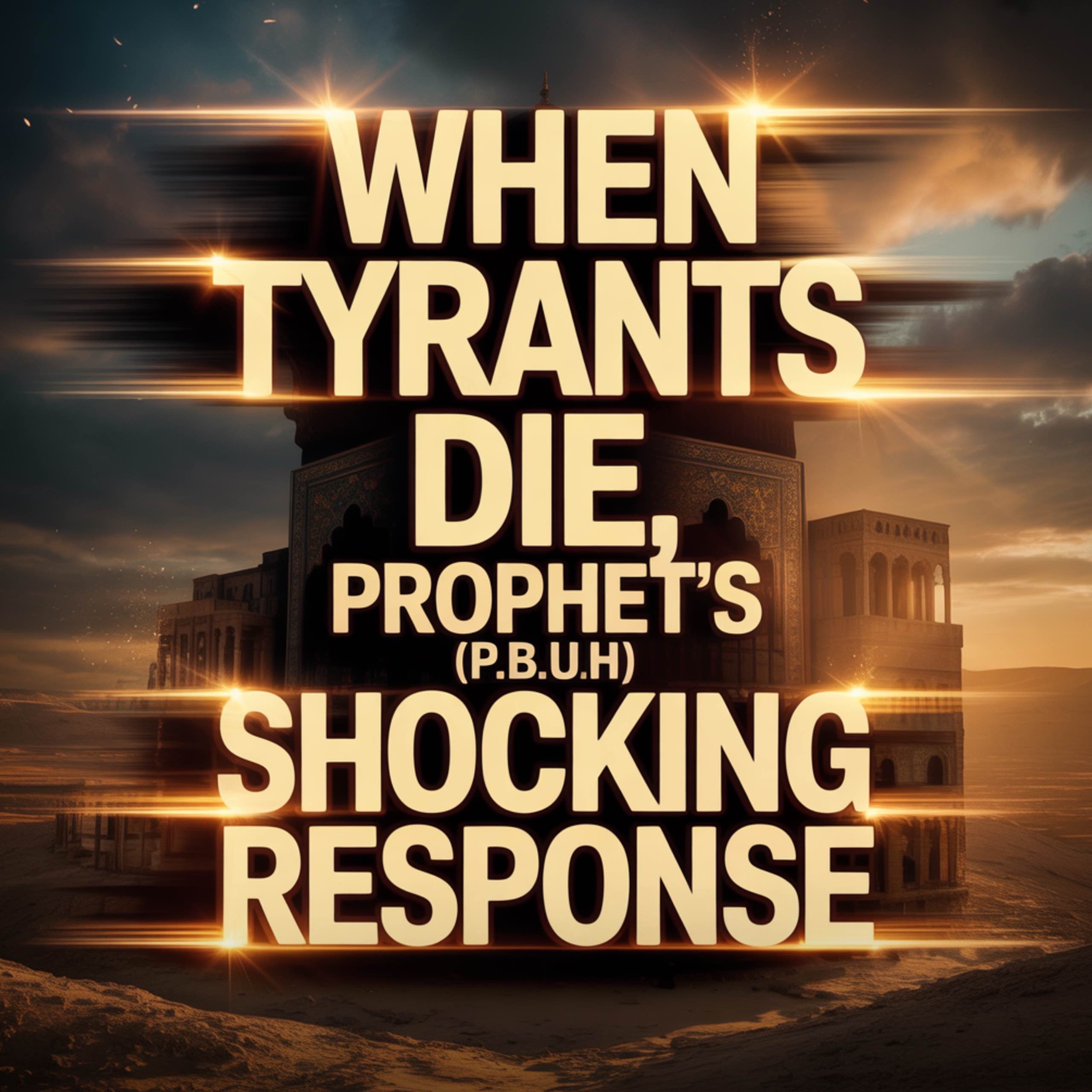 WHEN TYRANTS DIE, PROPHET’S (ﷺ) SHOCKING RESPONSE | Omar Suleiman