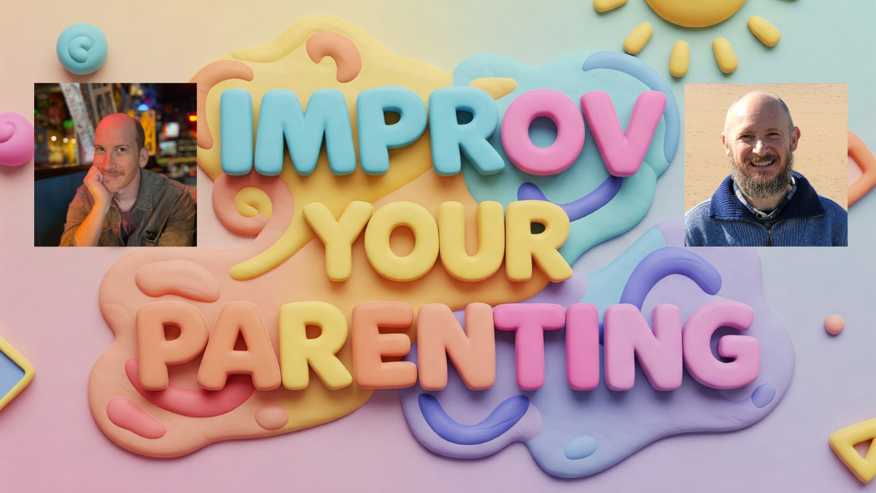 Improv Your Parenting