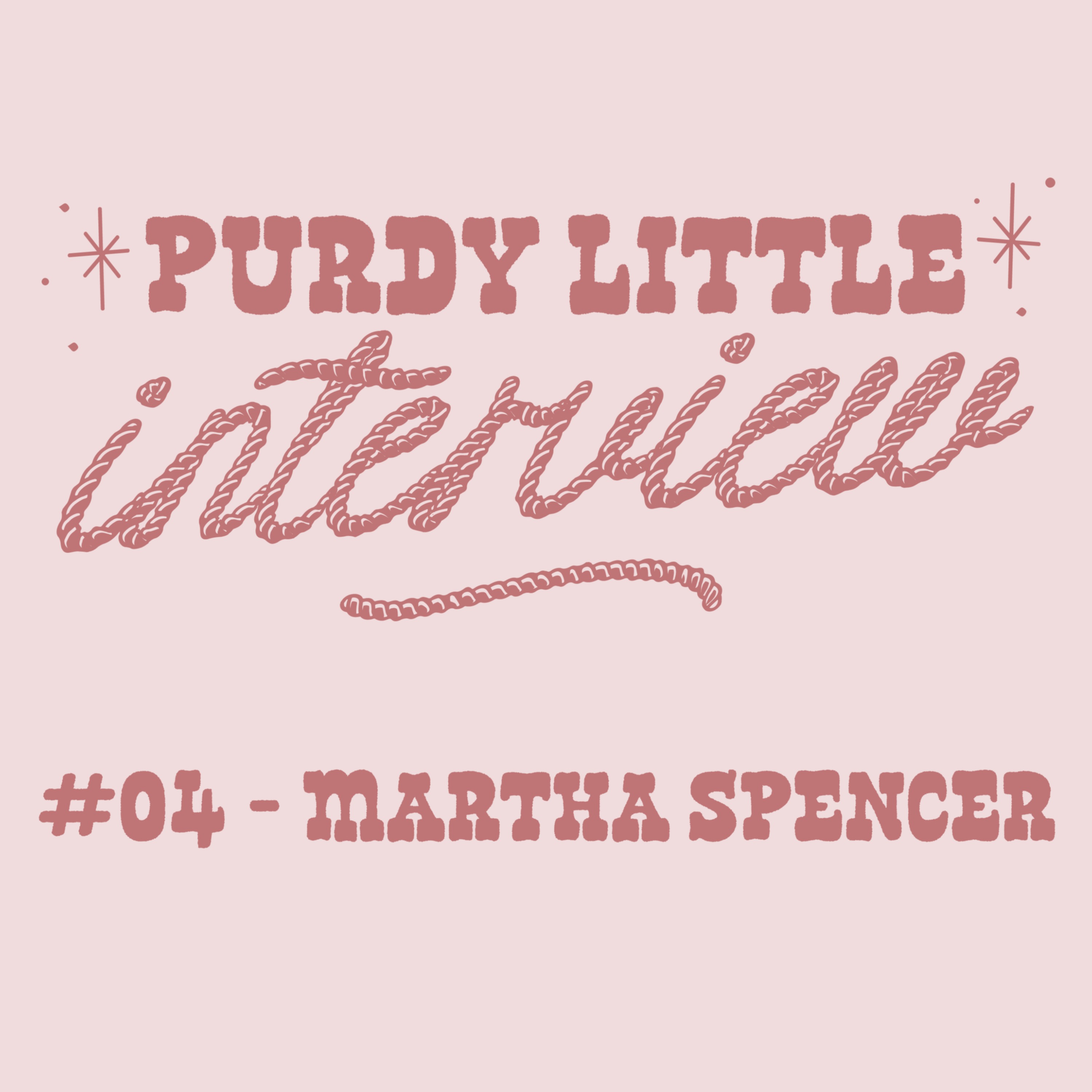 #04 – Purdy Little Interview: Martha Spencer