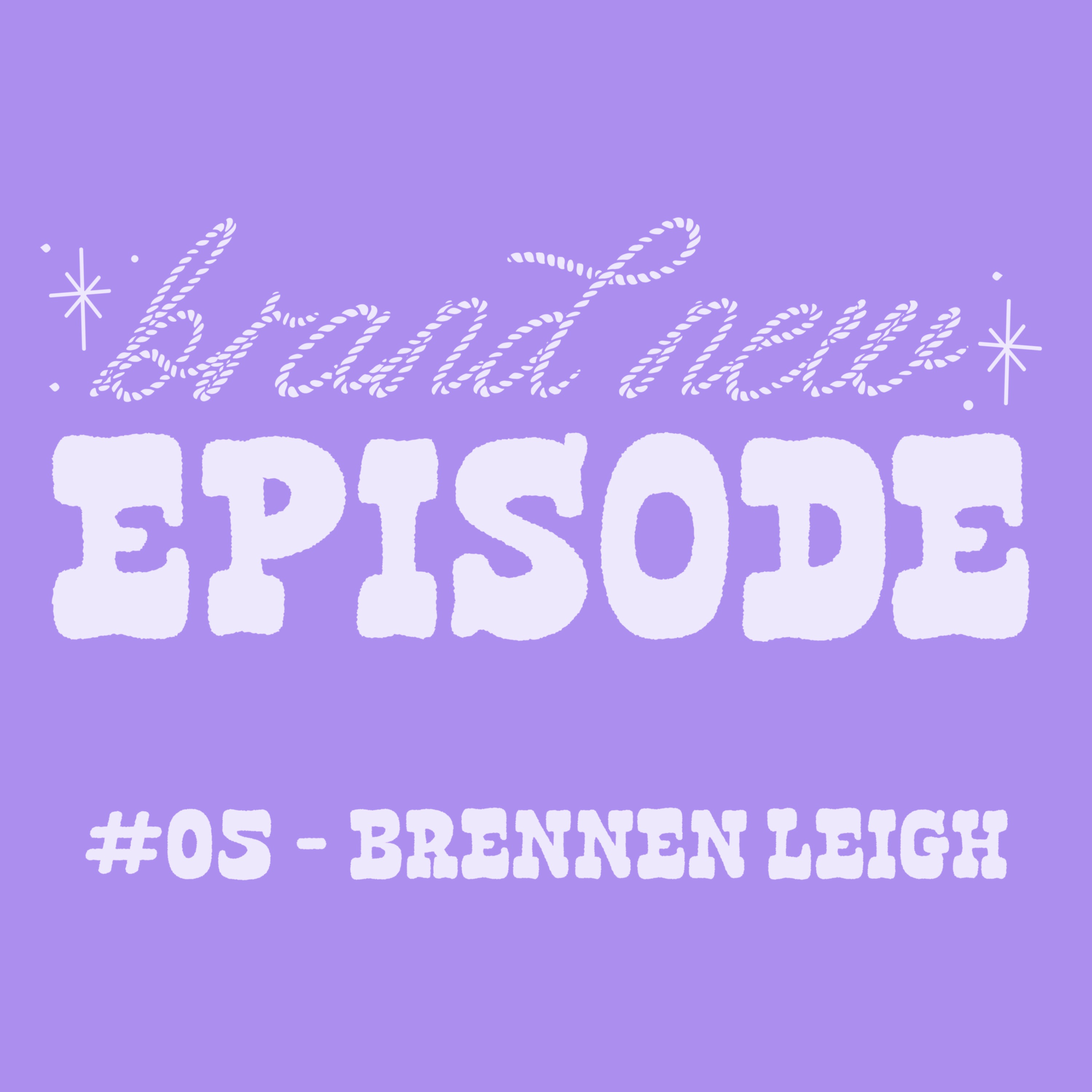 #05 - Brennen Leigh (pt. 1) episode artwork