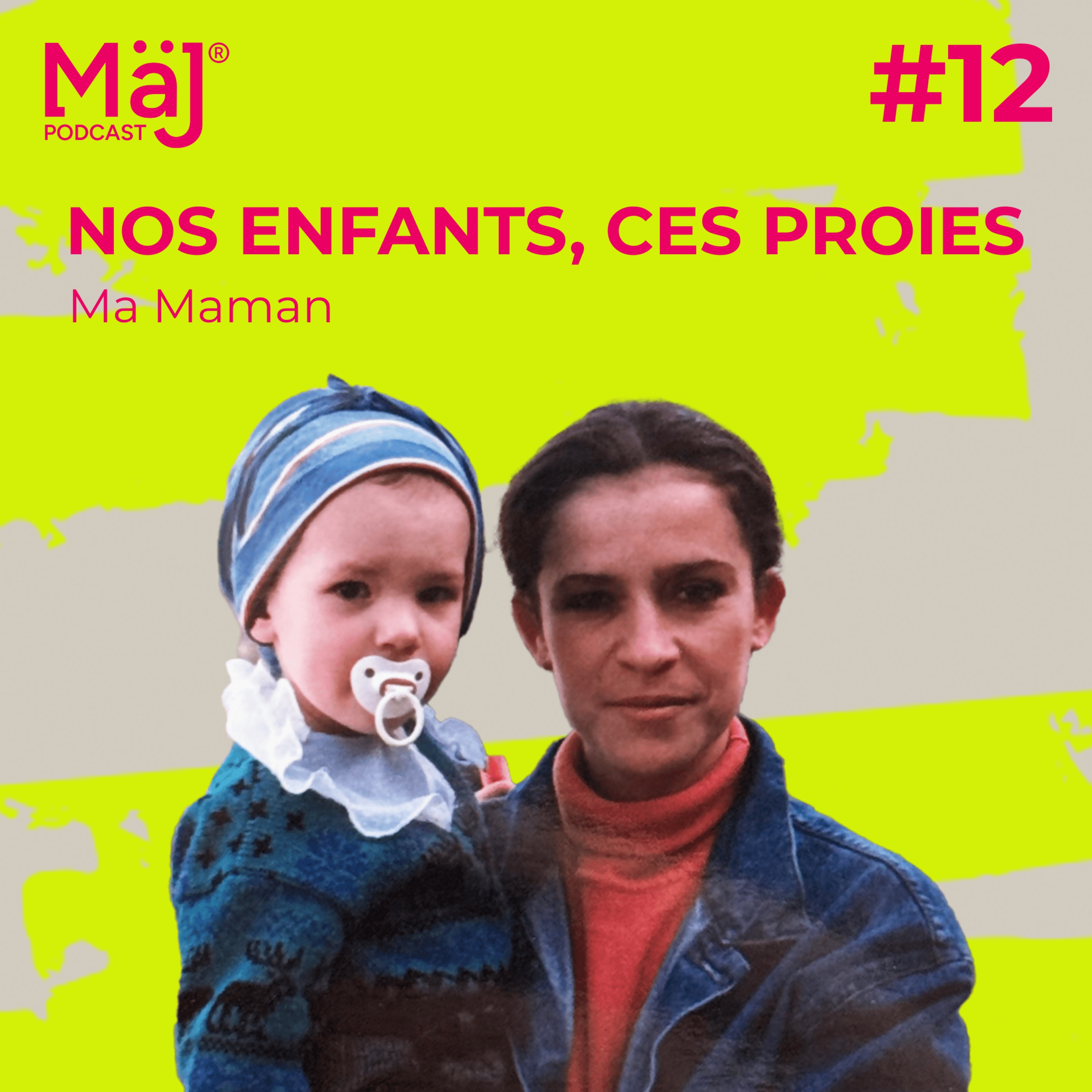 #12 - Nos enfants, ces proies potentielles - Ma Maman