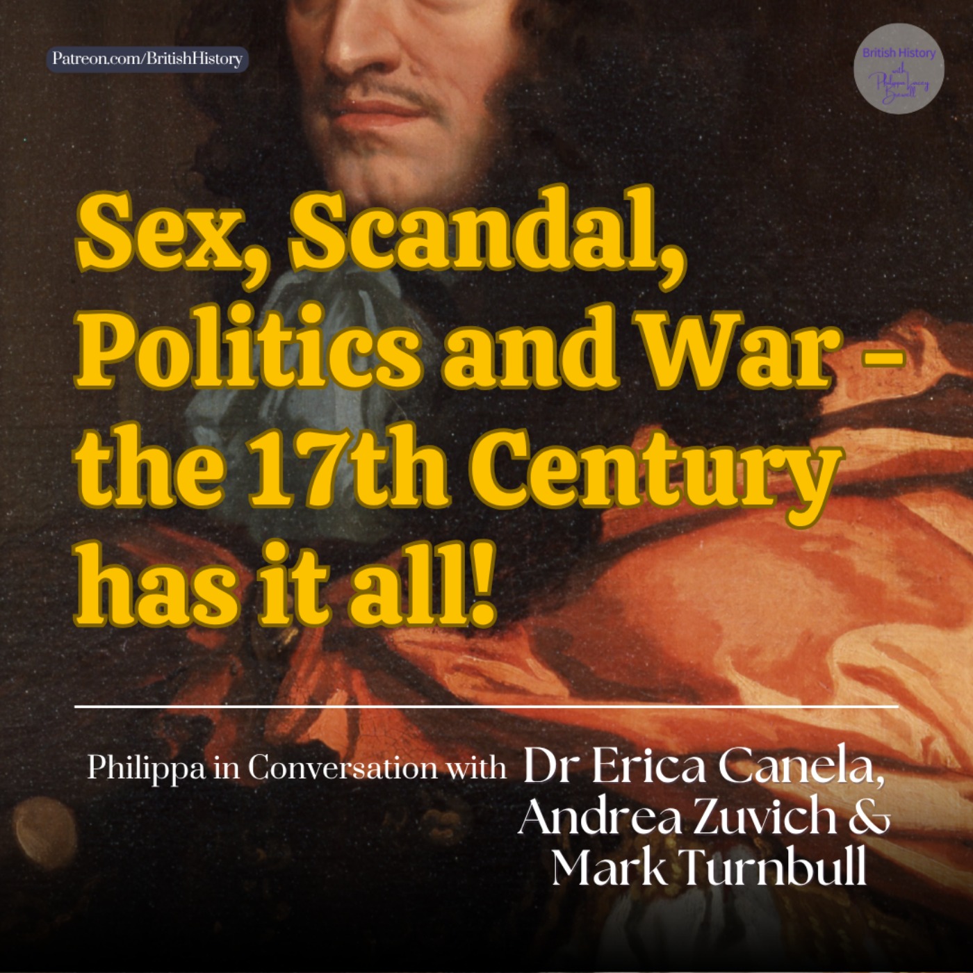 Sex, Scandal, Politics and War – the 17th Century has it all! | The Stuart History Festival