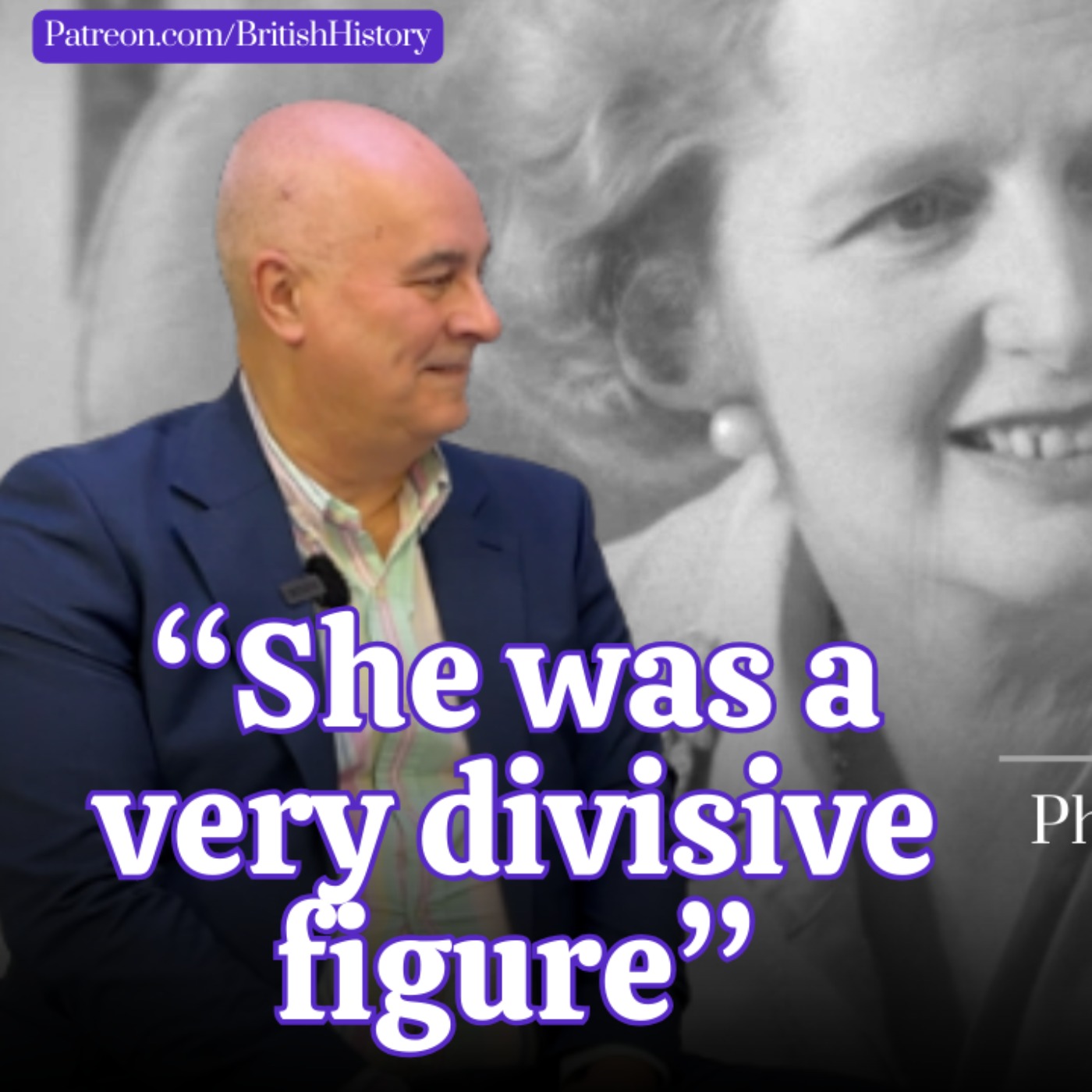 Margaret Thatcher. "She was a very divisive figure"