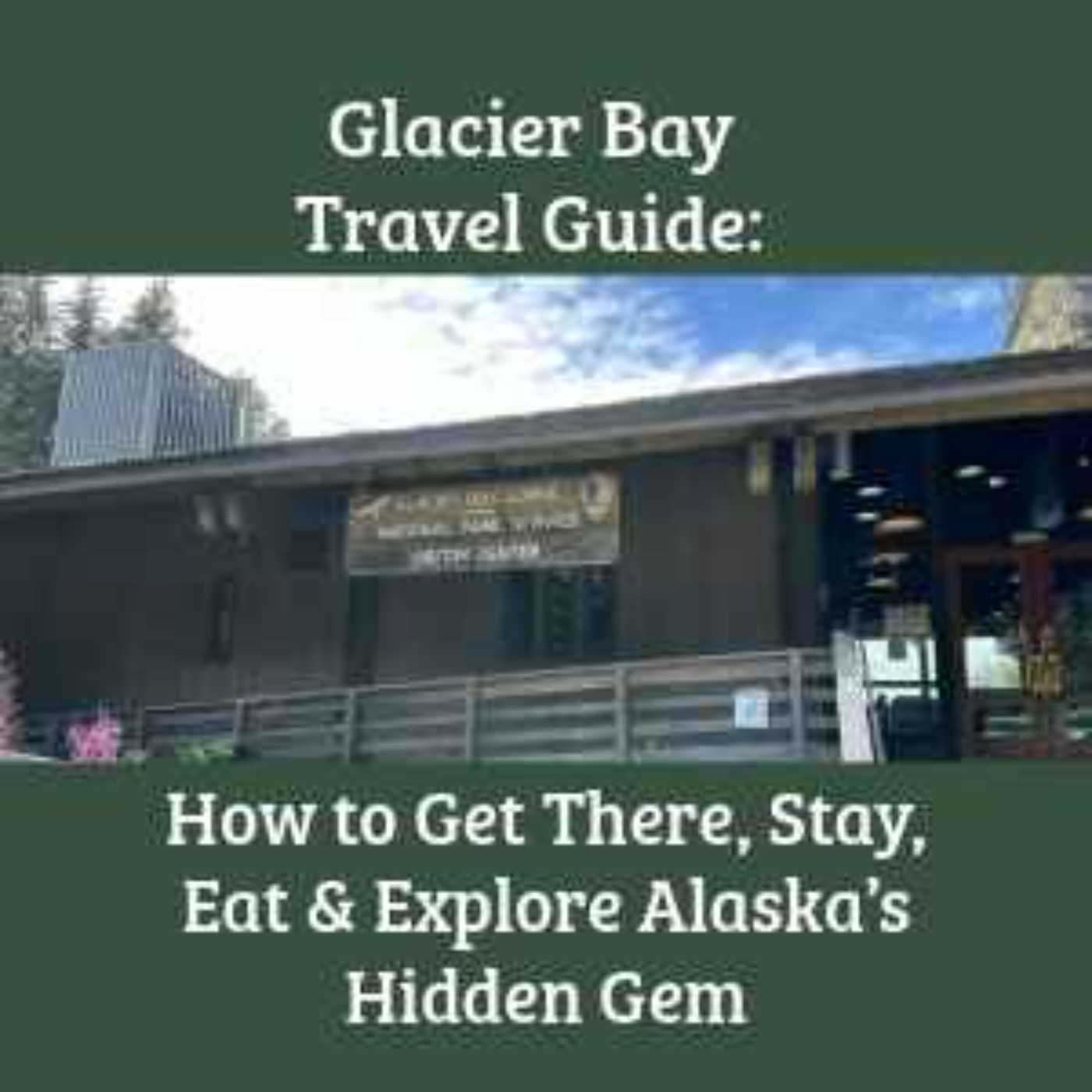 Glacier Bay - Part 2: The Logistics
