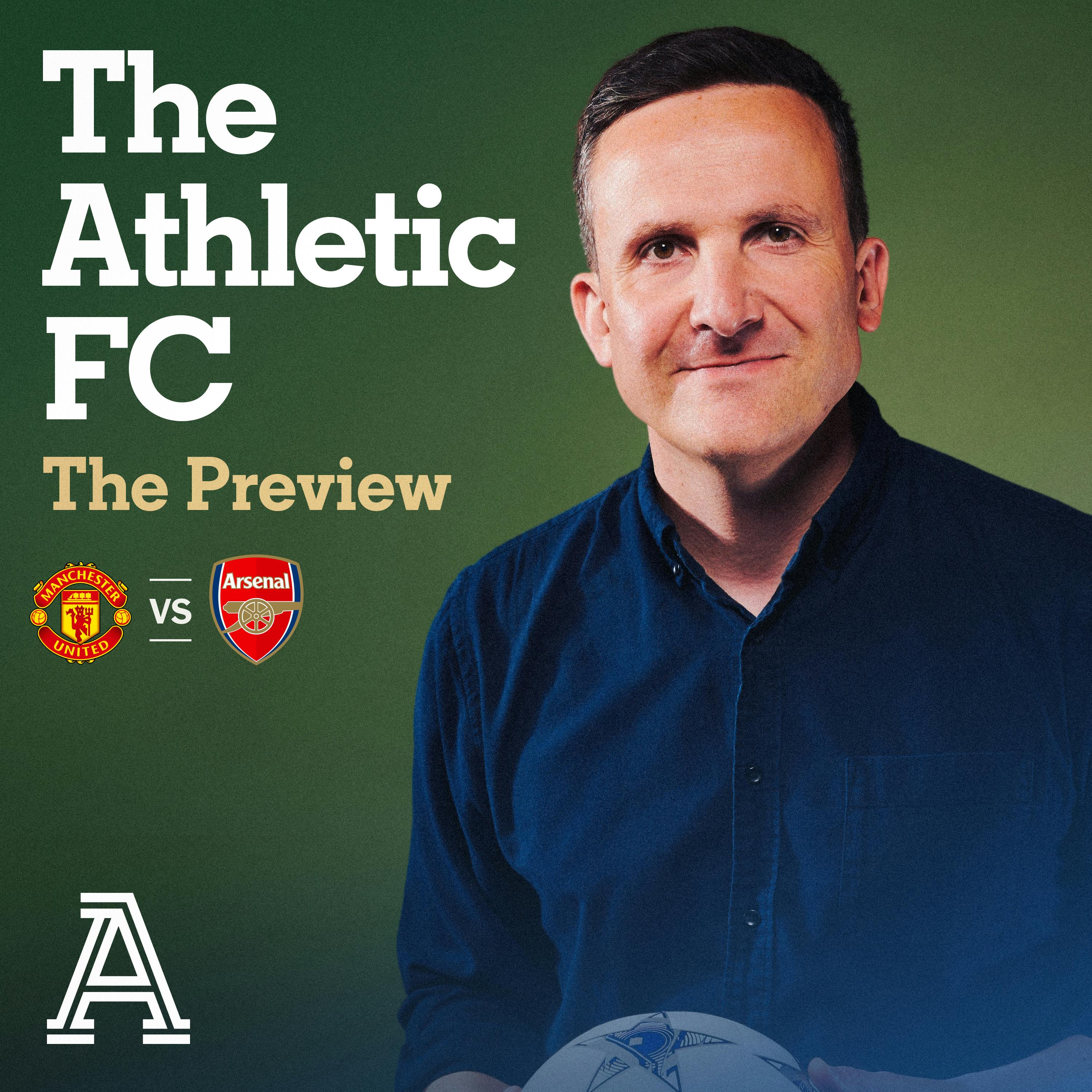 The Preview - Man United vs Arsenal