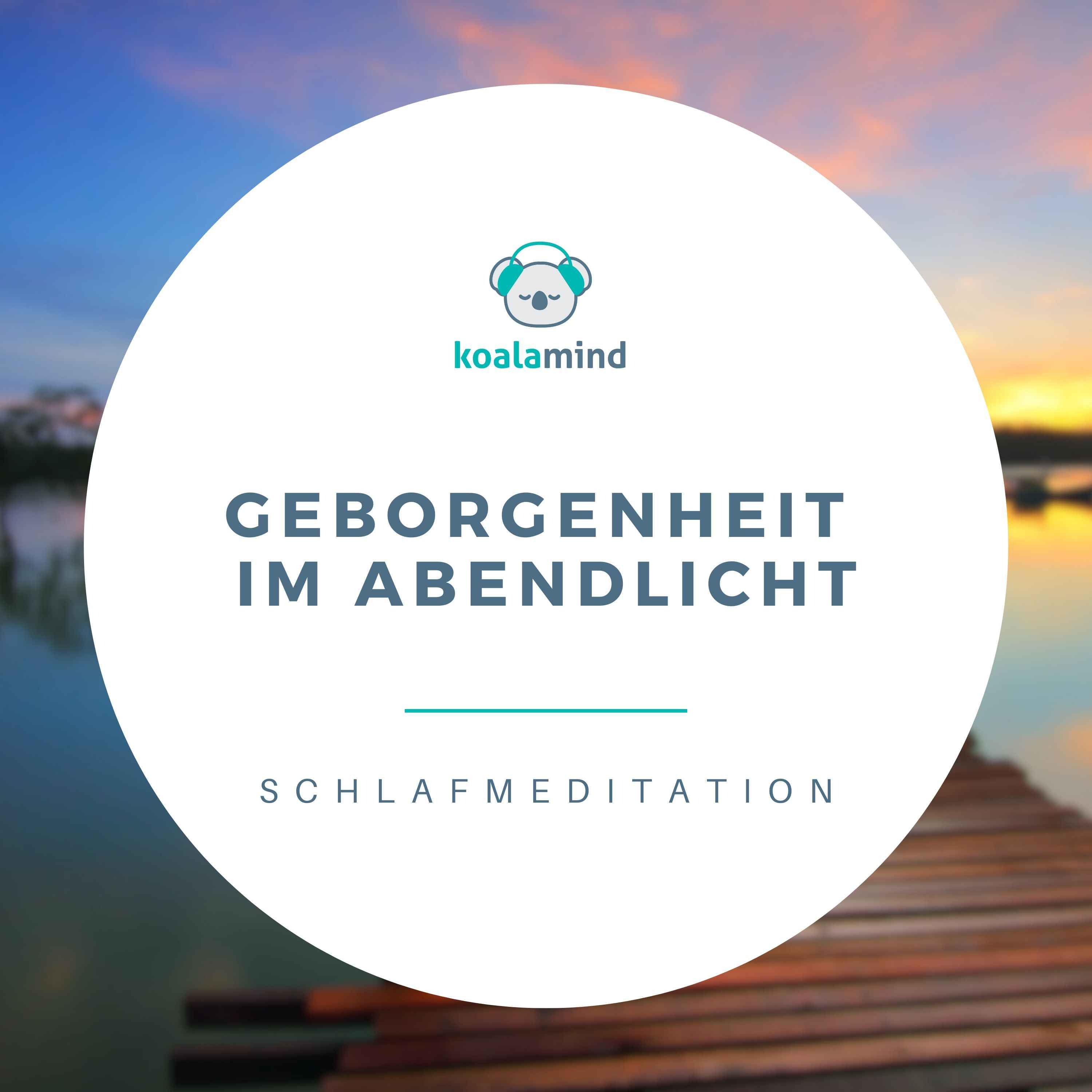 Einschlafmeditation: Geborgenheit im Abendlicht