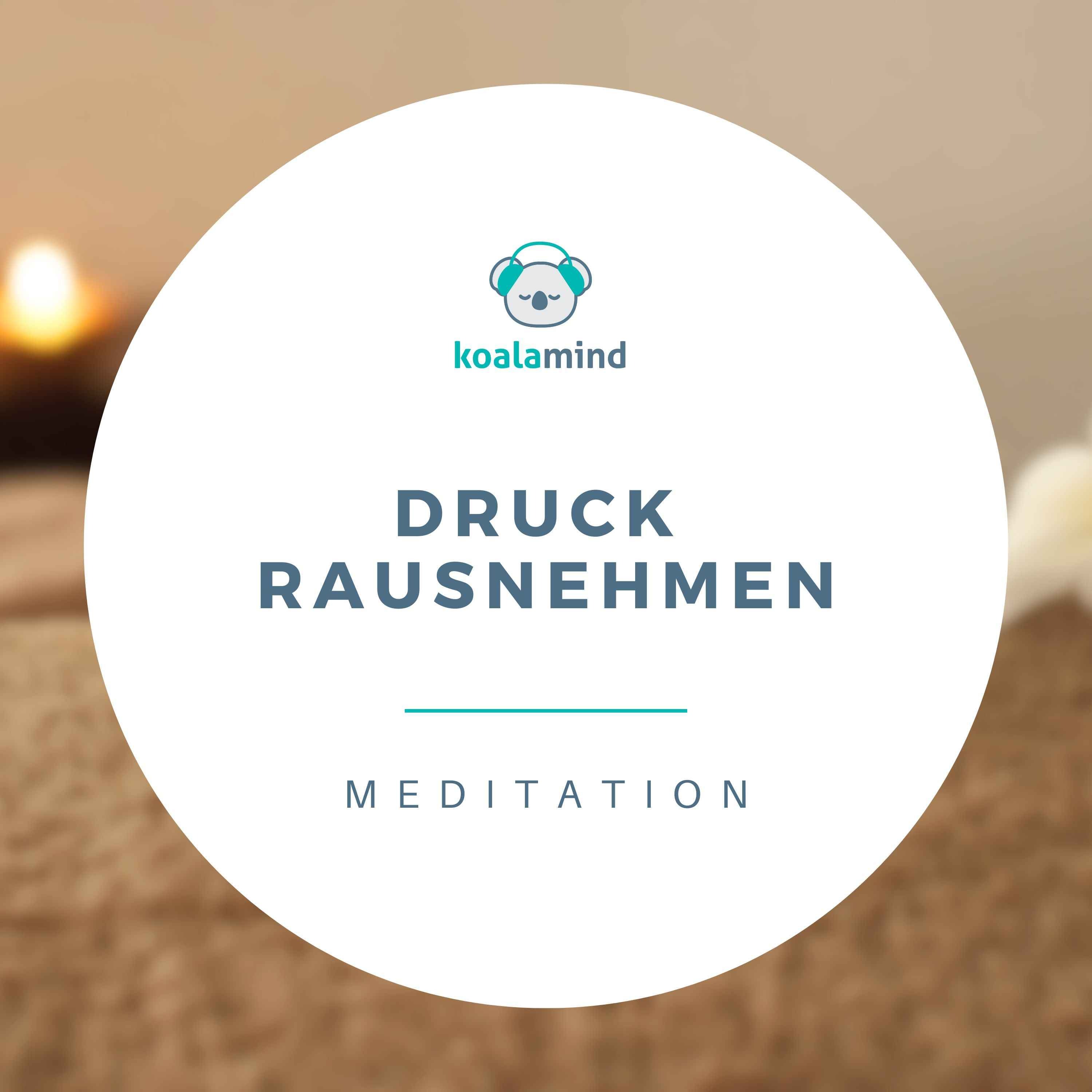 Meditation Druck rausnehmen