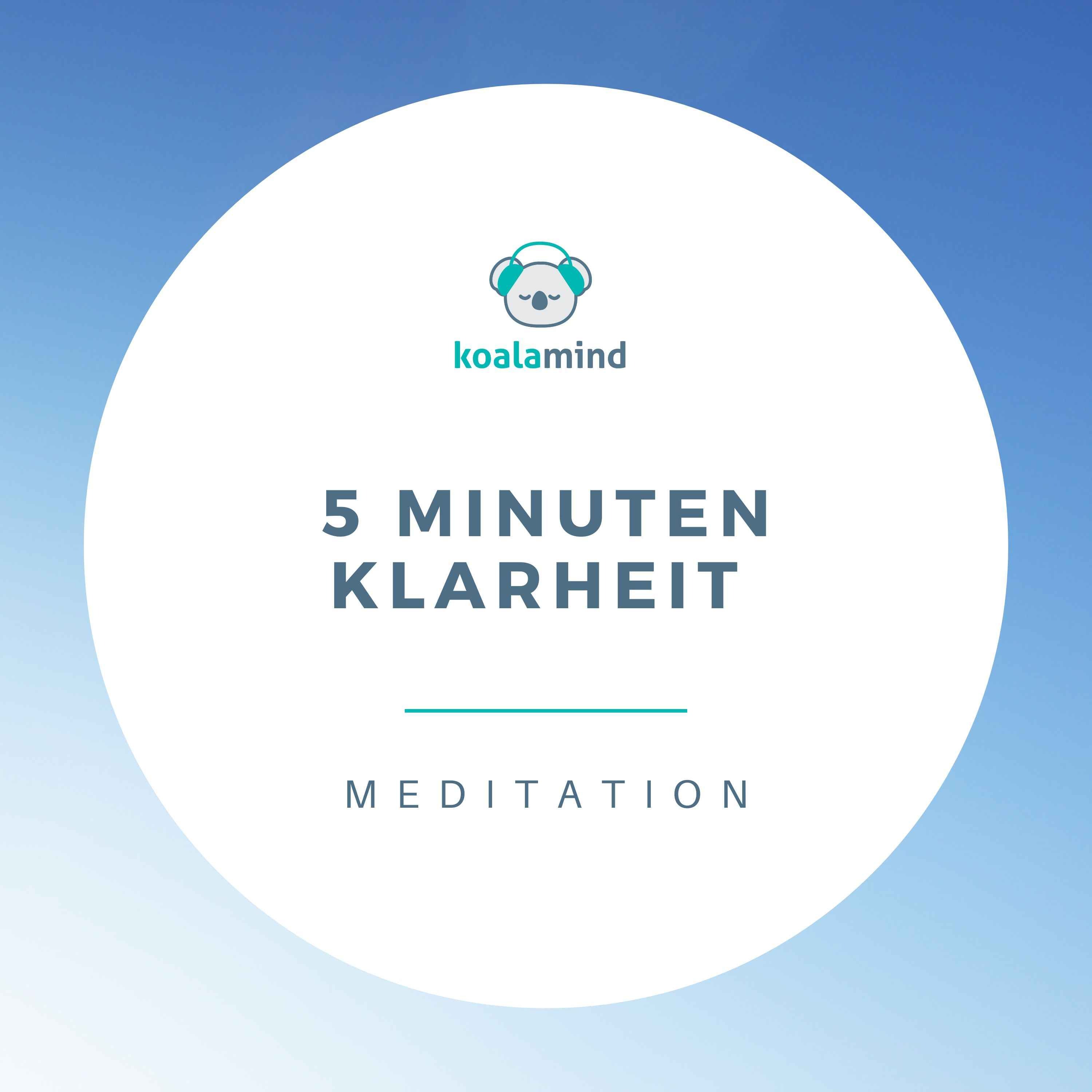 Meditation: 5 Minuten Klarheit Meditation: 5 Minuten Klarheit
