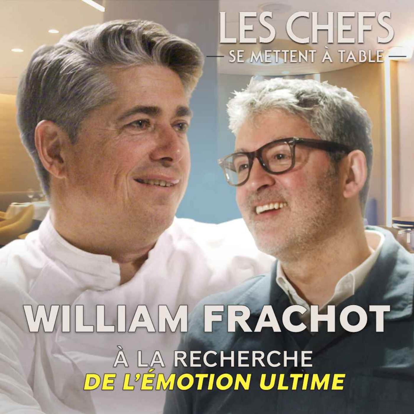 LES CHEFS SE METTENT A TABLE : William Frachot, à la recherche de l'émotion ultime