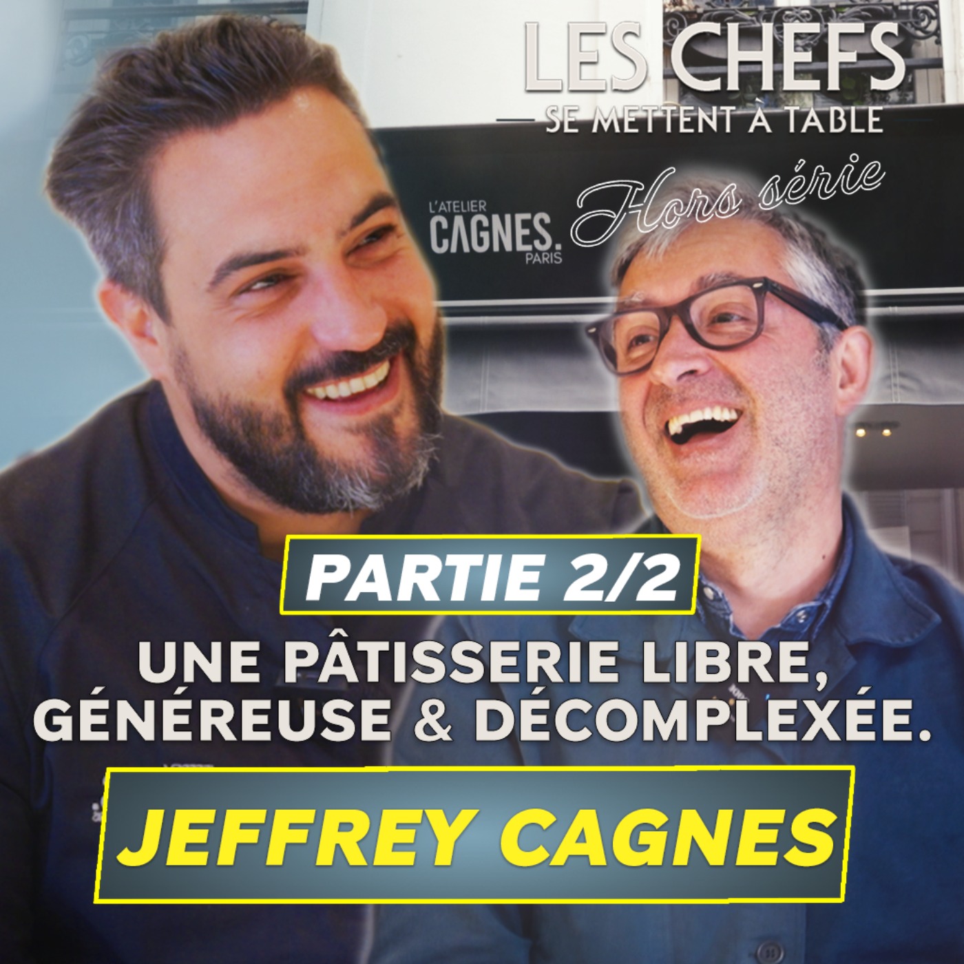 LES CHEFS SE METTENT A TABLE : Jeffrey Cagnes - une pâtisserie libre, généreuse & décomplexée (partie 2/2)