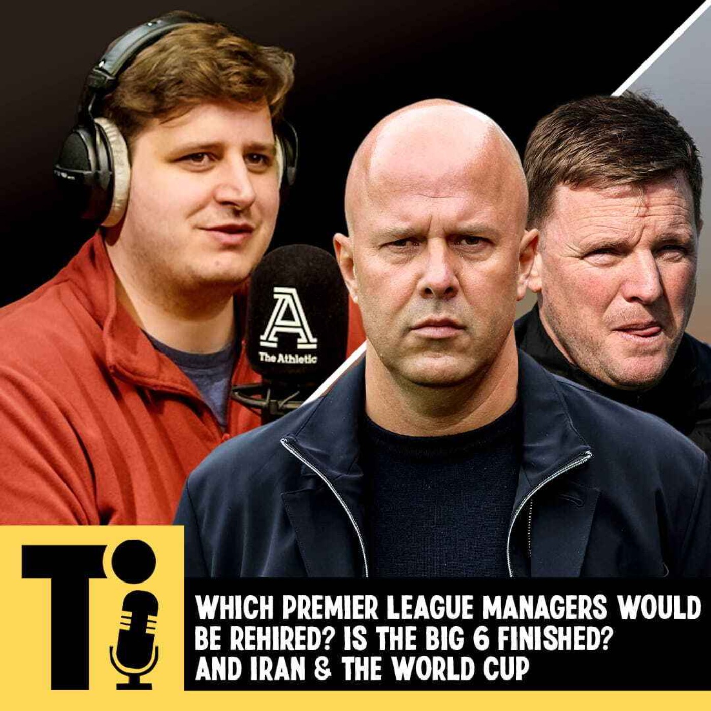 Which Premier League managers would be rehired? Is the big 6 finished? And Iran & the World Cup.