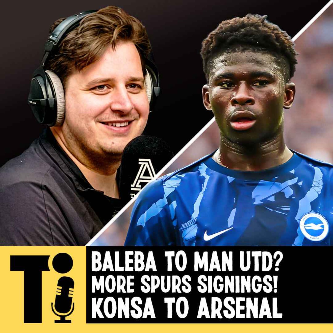 Baleba to Man Utd? More Spurs ‘bomba’ signings! Konsa to Arsenal
