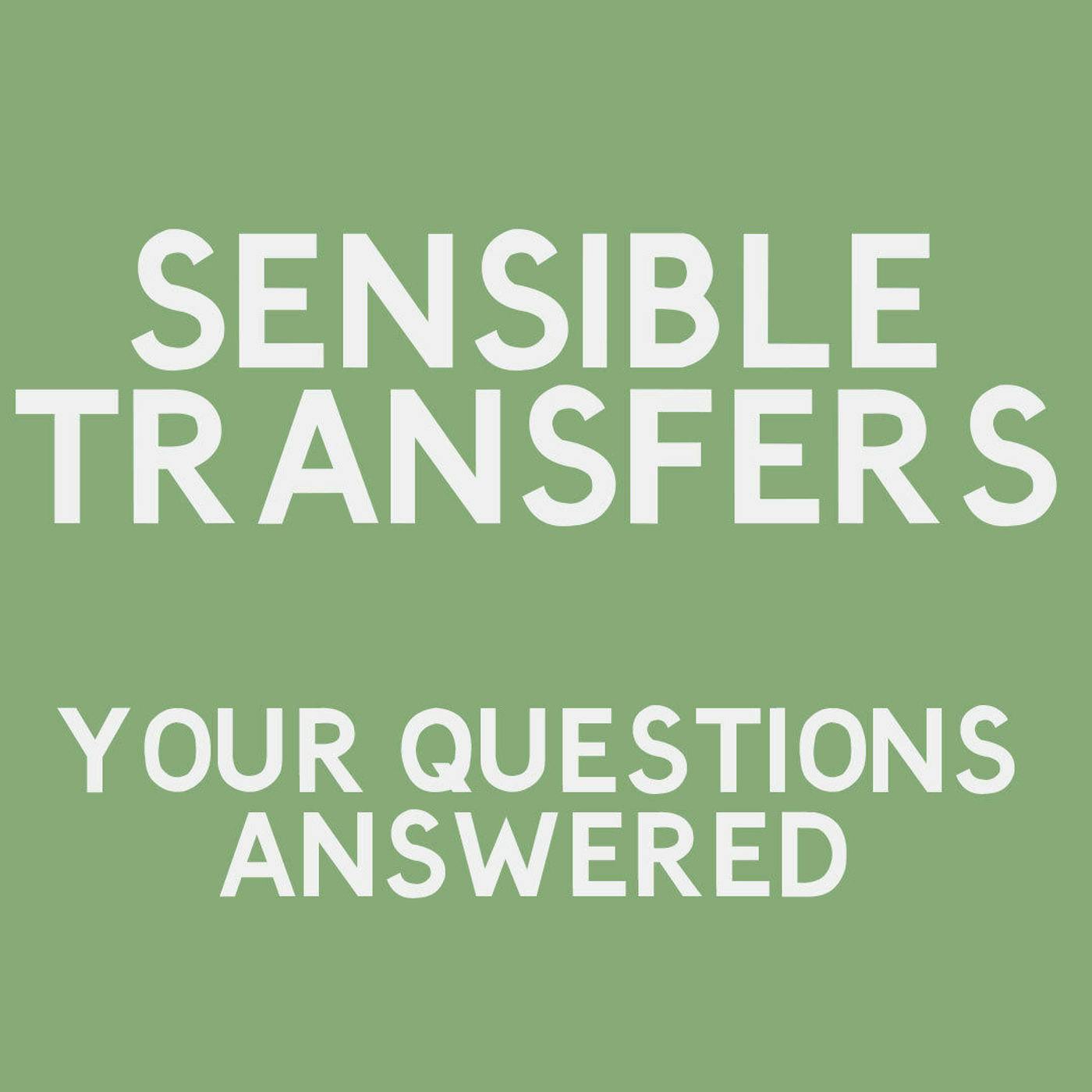 Sensible Transfers: Answering Your Questions