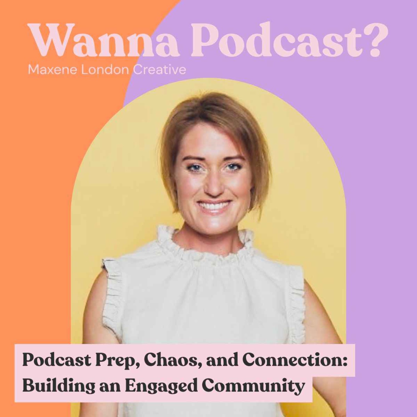 Podcast Prep, Chaos, and Connection: Building an Engaged Community | Hannah Davison