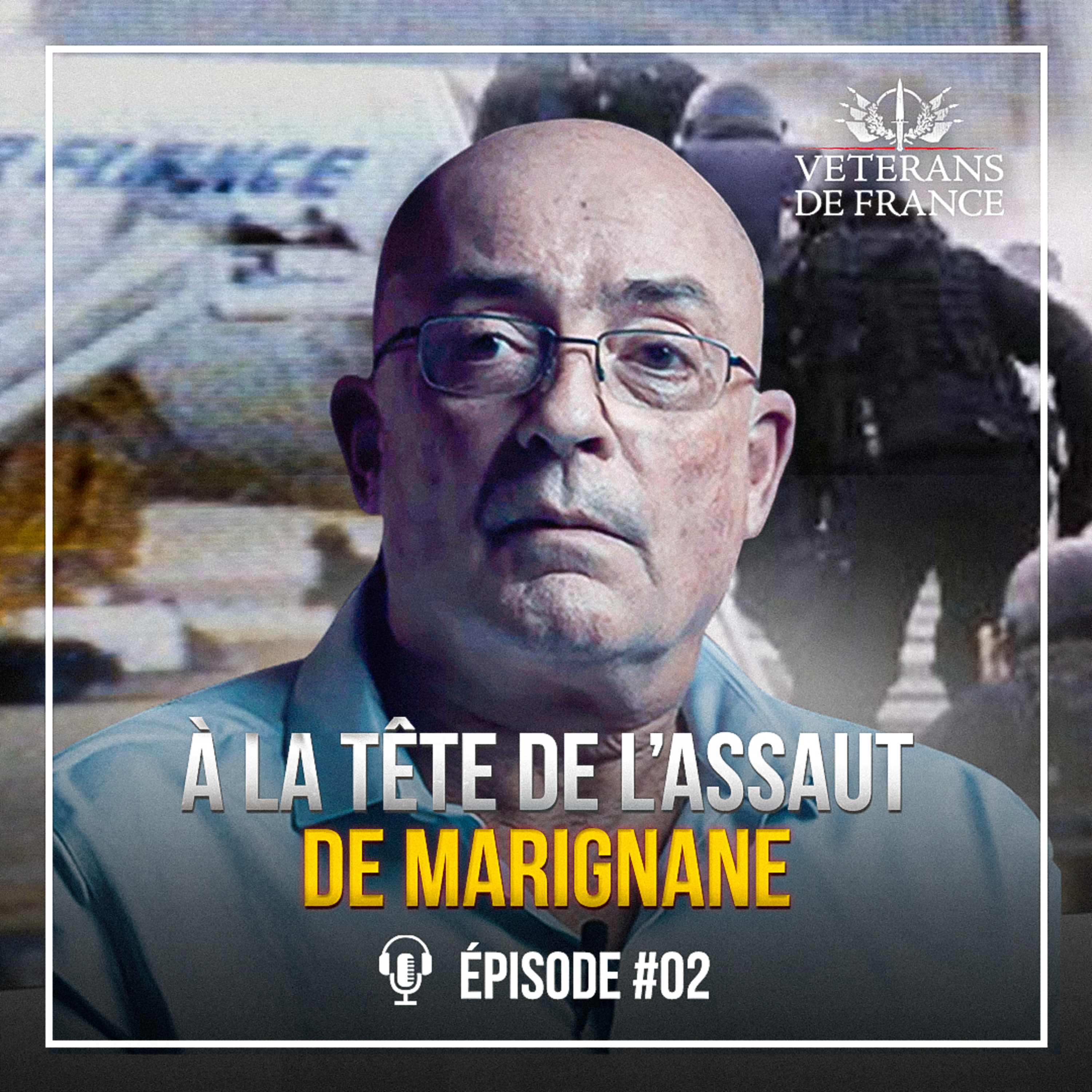 Thierry Prungnaud - À la tête de l'assaut de Marignane - Épisode #02 Vétérans de France