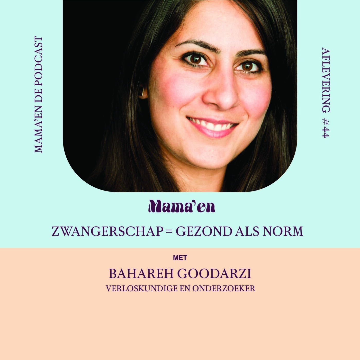 #44 Zwangerschap = gezond als norm, met verloskundige en onderzoeker Bahareh Goodarzi