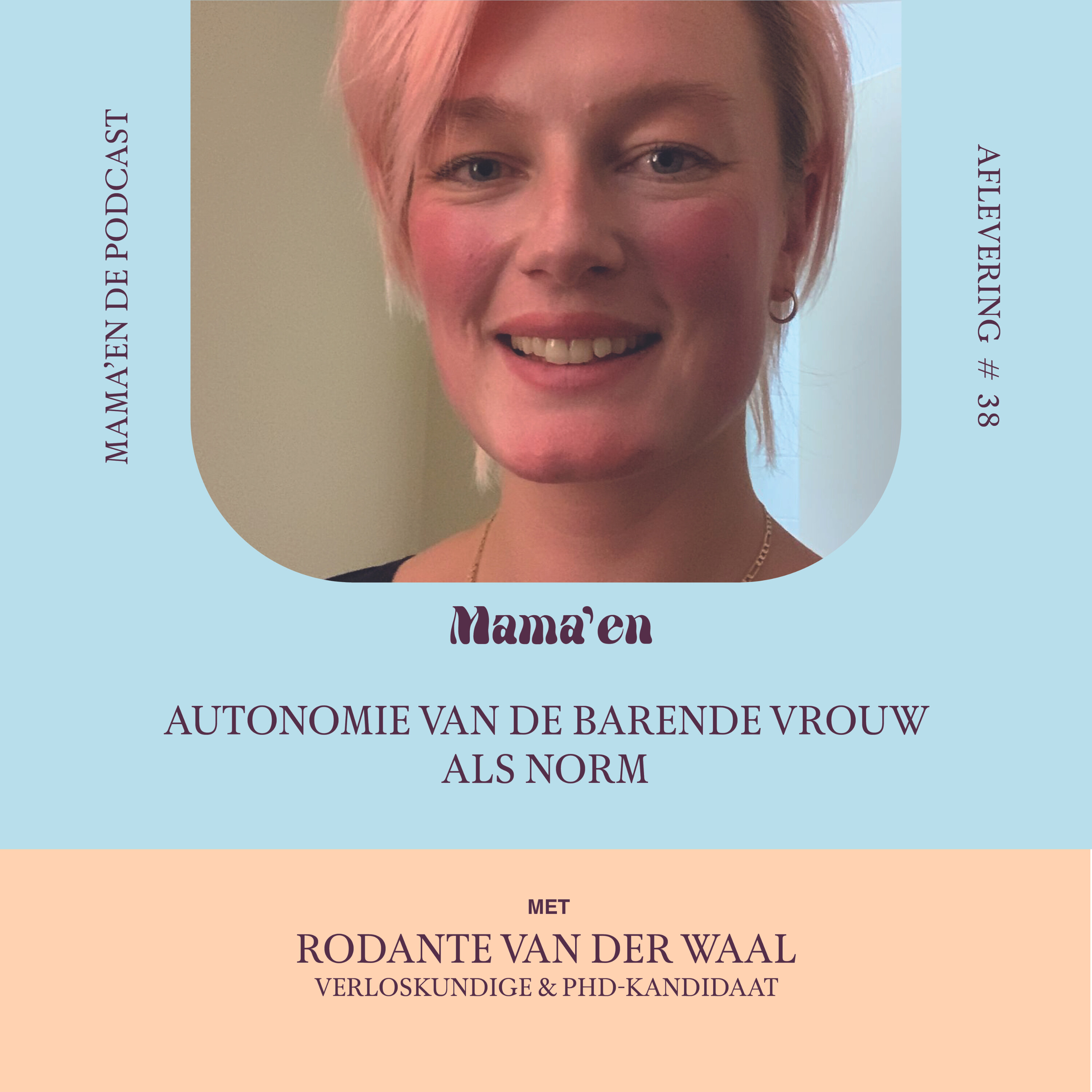 #38 Autonomie van de barende vrouw als norm, met verloskundige & PhD-kandidaat Rodante van der Waal