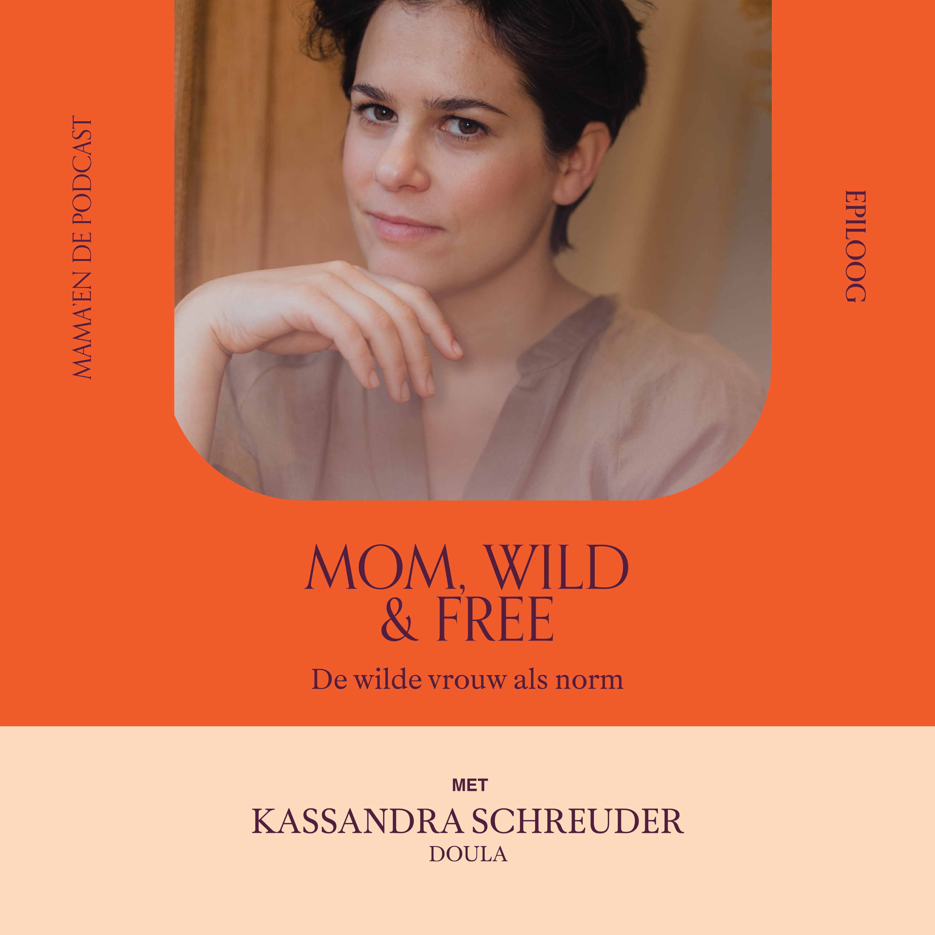 #36 Epiloog. Birth wild and free. De wilde barende vrouw als norm, met doula Kassandra Schreuder