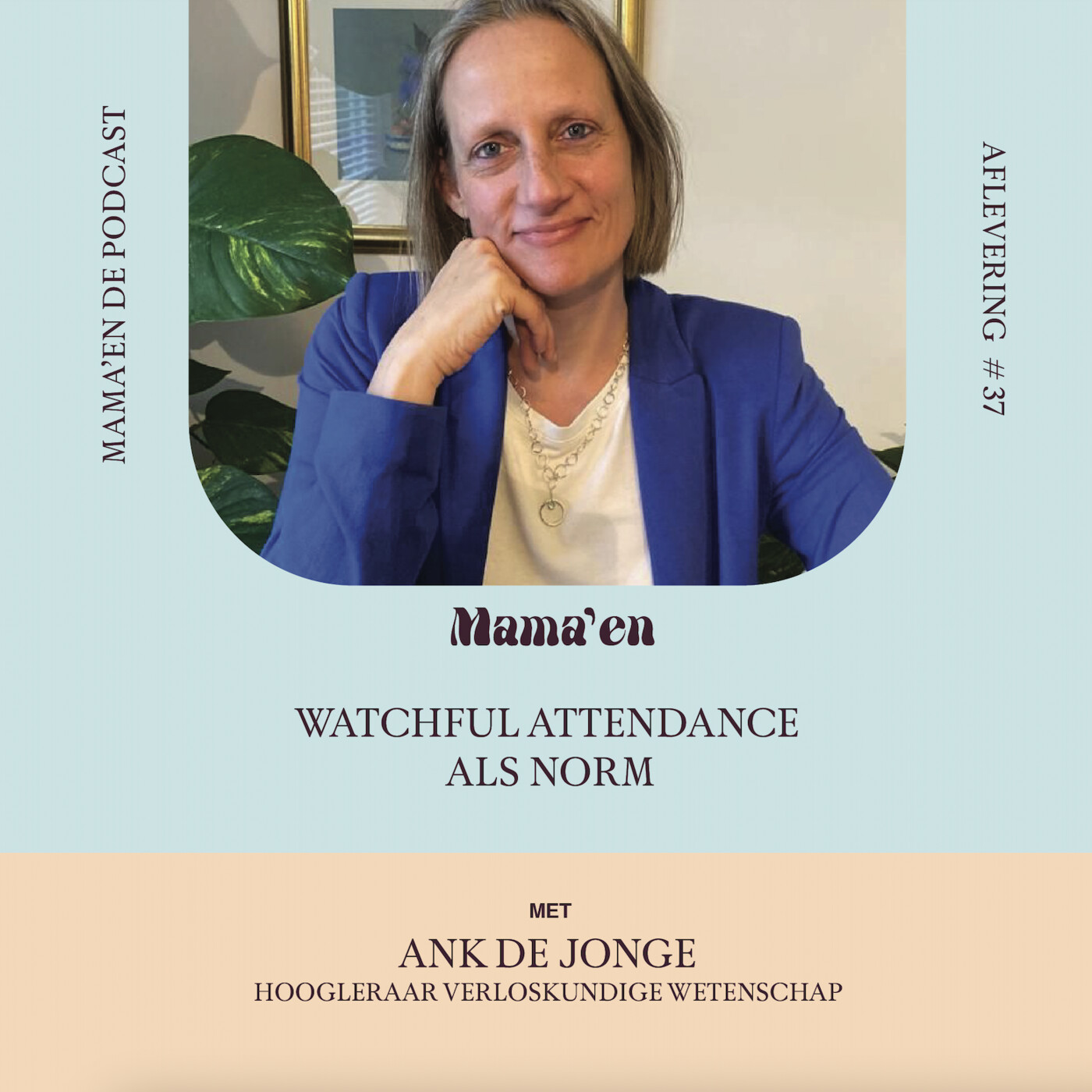 #37 Watchful attendance als norm, met hoogleraar Verloskundige Wetenschap Ank de Jonge