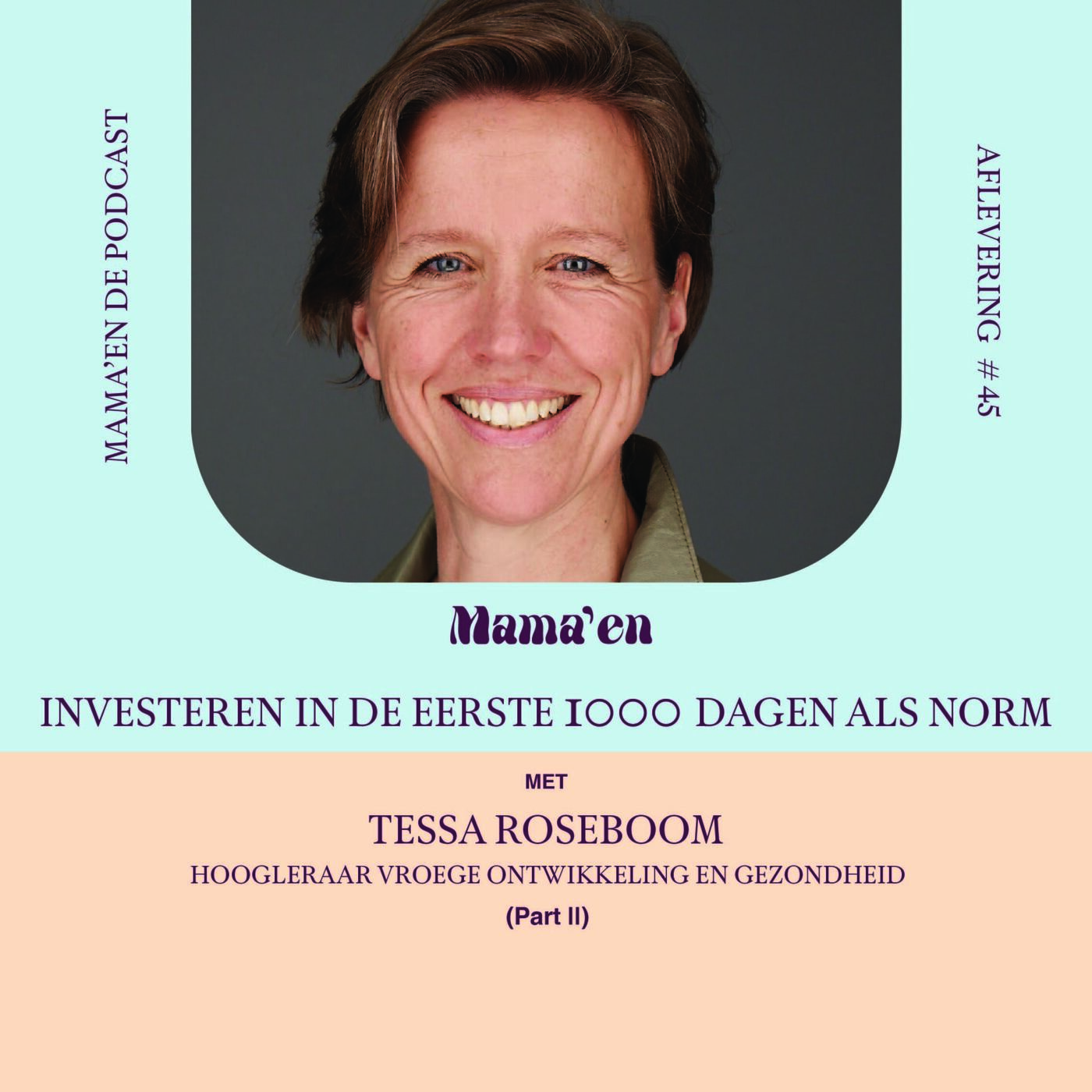 #45 Investeren in de eerste 1000 dagen als norm, met hoogleraar Vroege ontwikkeling en gezondheid Tessa Roseboom (part II)