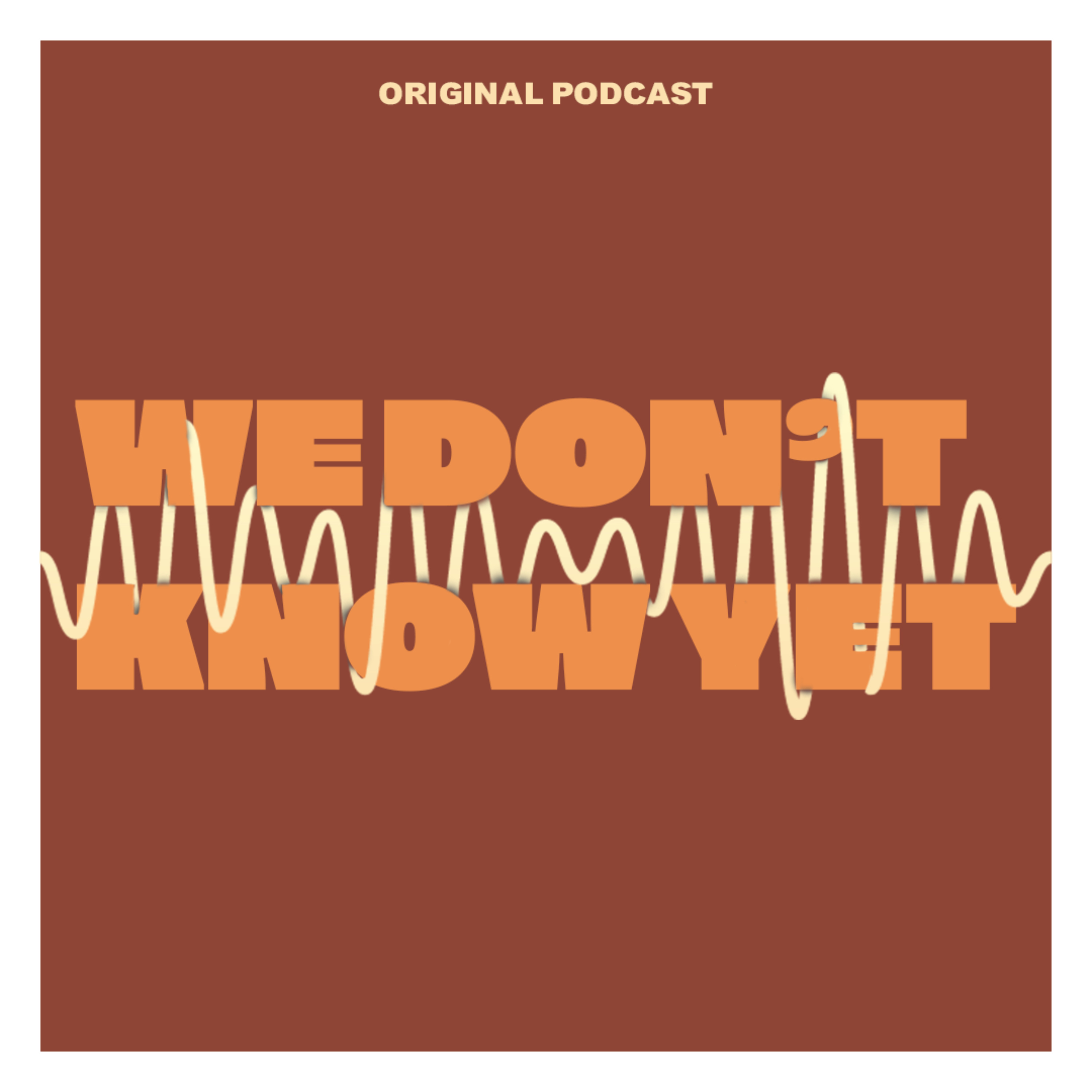 We Don\'t Know Yet Podcast with Zeb Jarvis and Maddi Parsons
