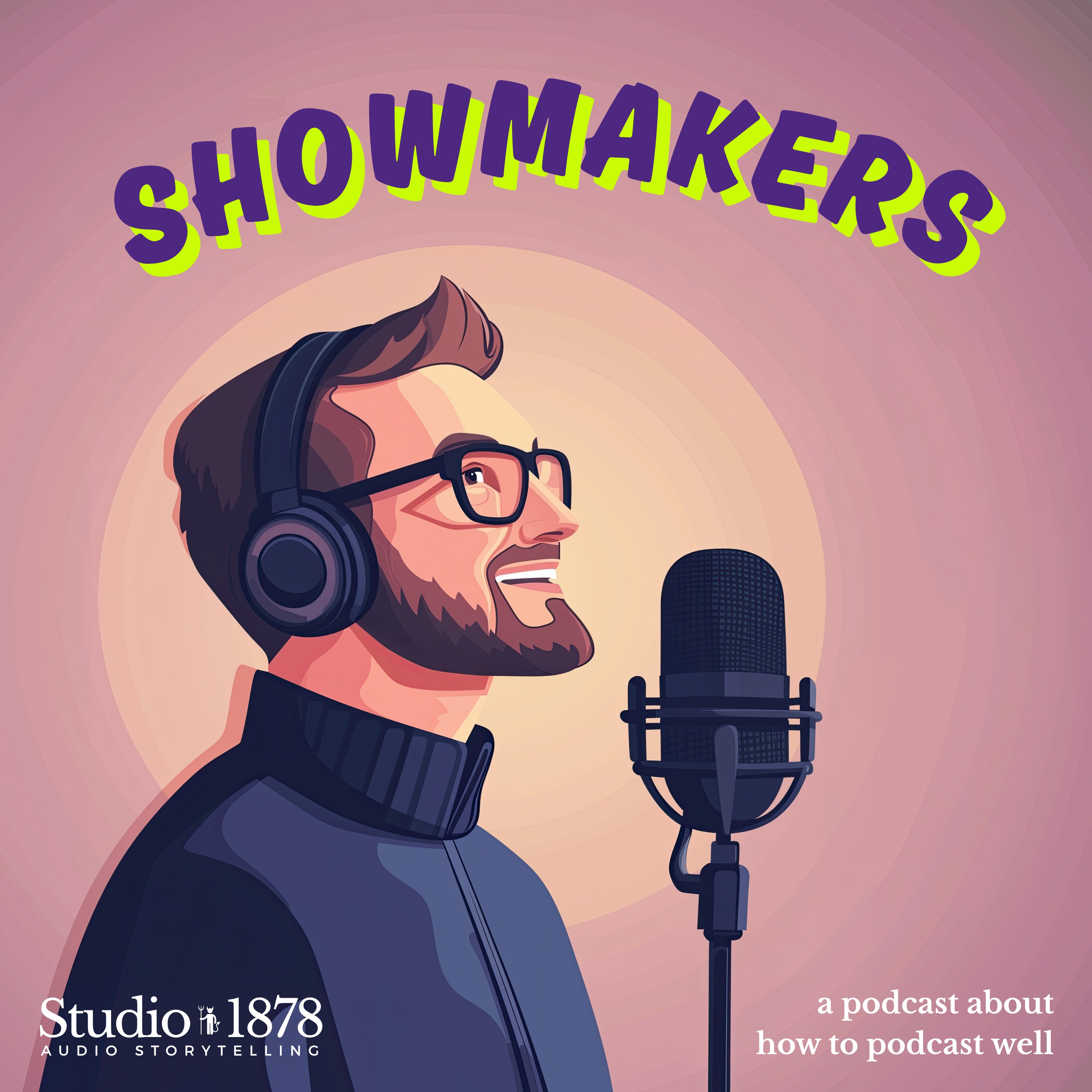 Showmakers: the podcast about how to make better podcasts