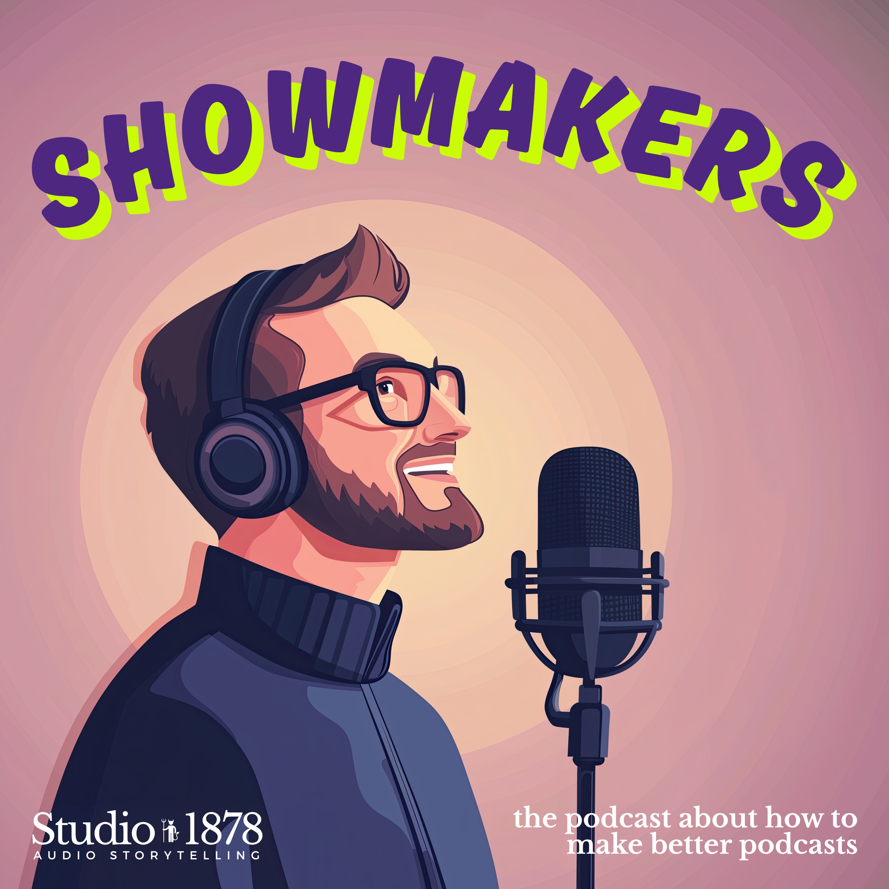 Showmakers: the podcast about how to make better podcasts