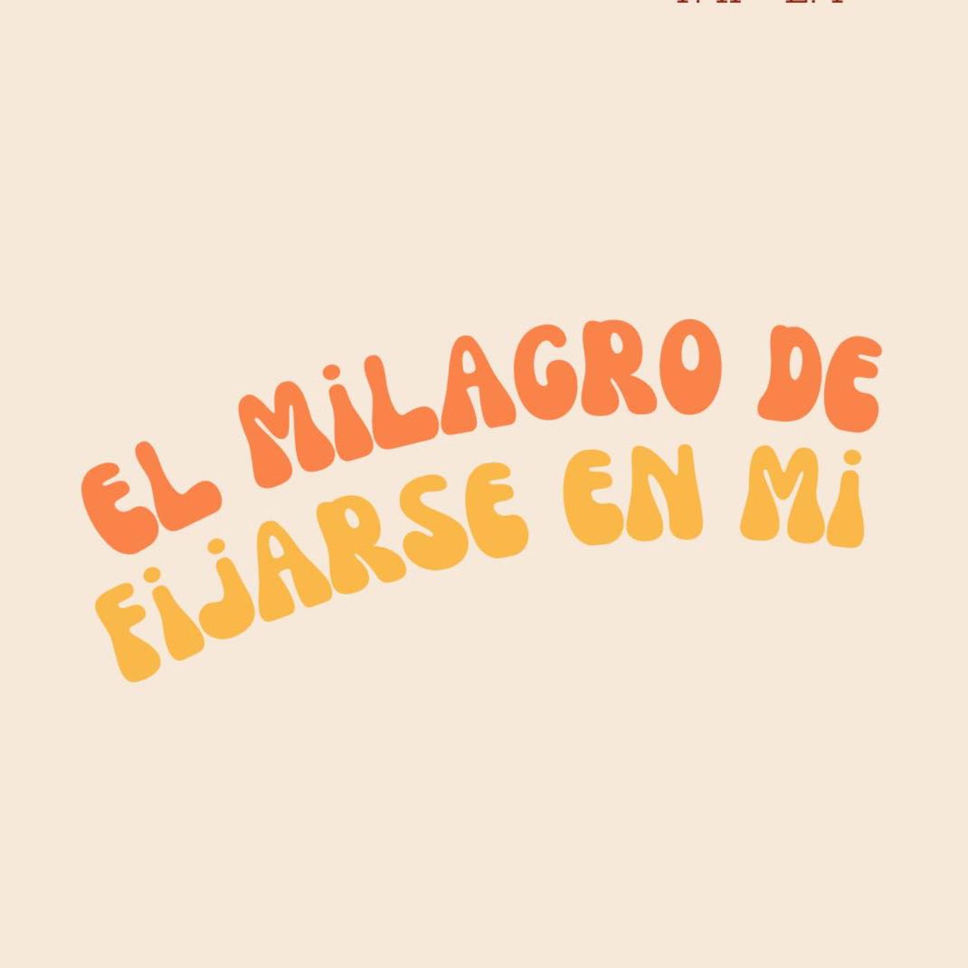 El milagro de fijarse en mi