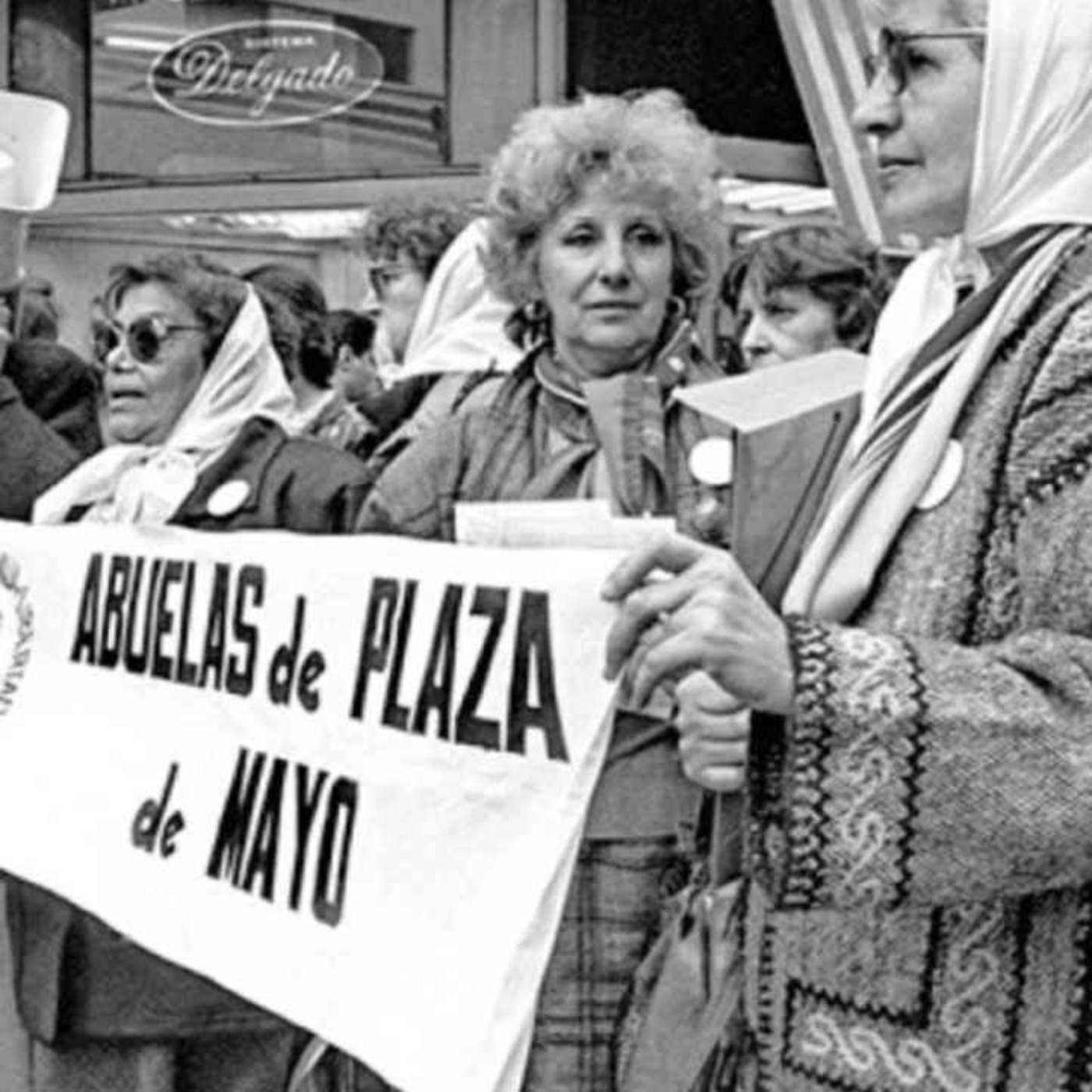 Episode 201:  The Abuelas de Plaza de Mayo - Never Giving Up Hope