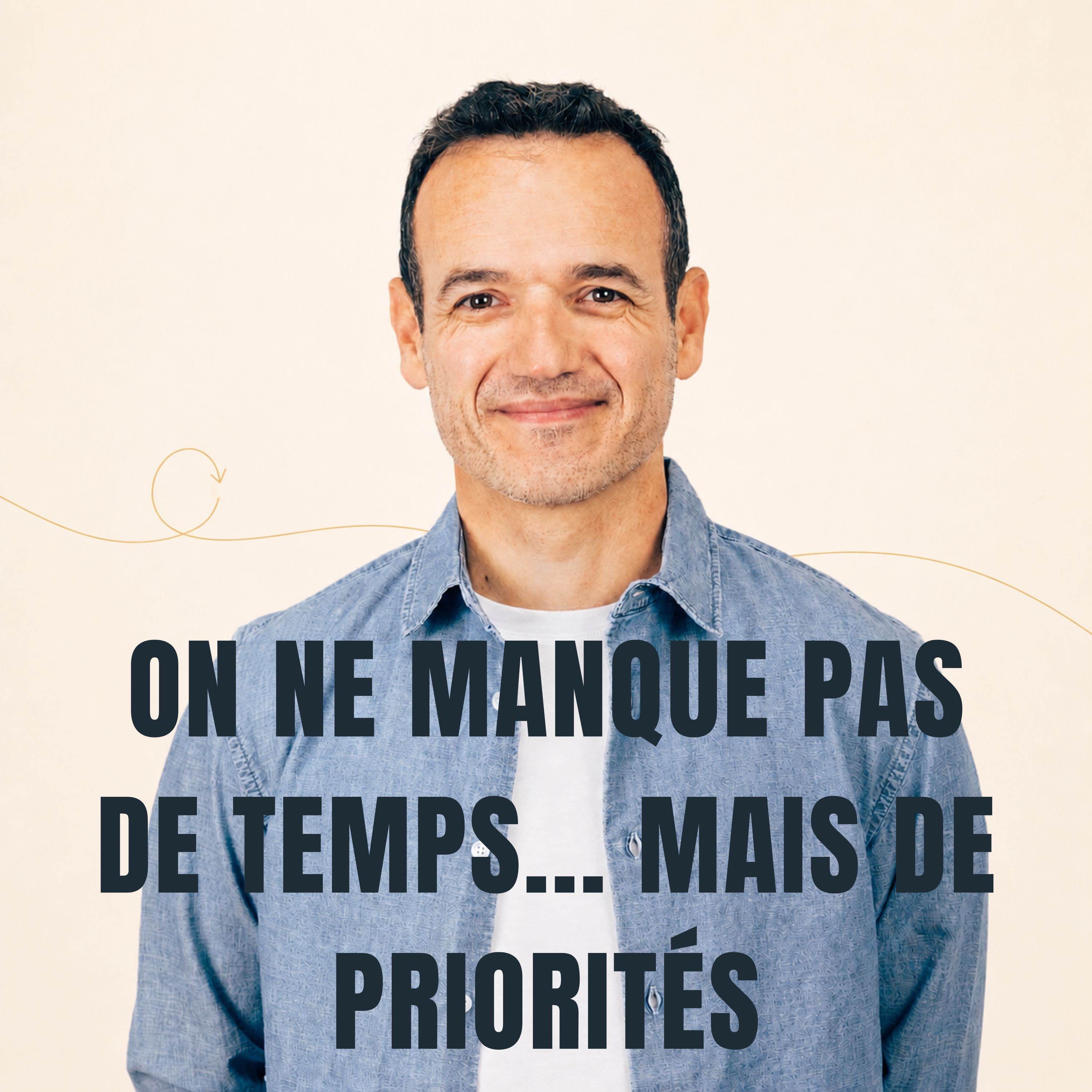 On ne manque pas de Temps… on manque de Priorités [ REDIFF ÉTÉ ]