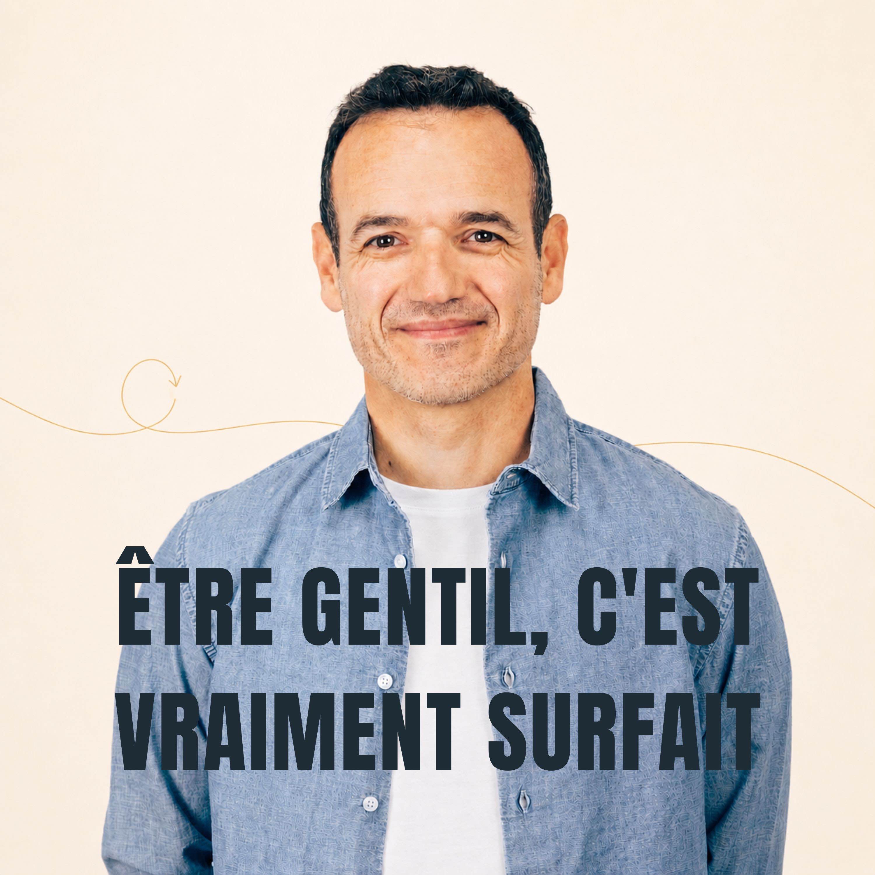 Être Gentil, c’est vraiment Surfait [ REDIFF ÉTÉ ]