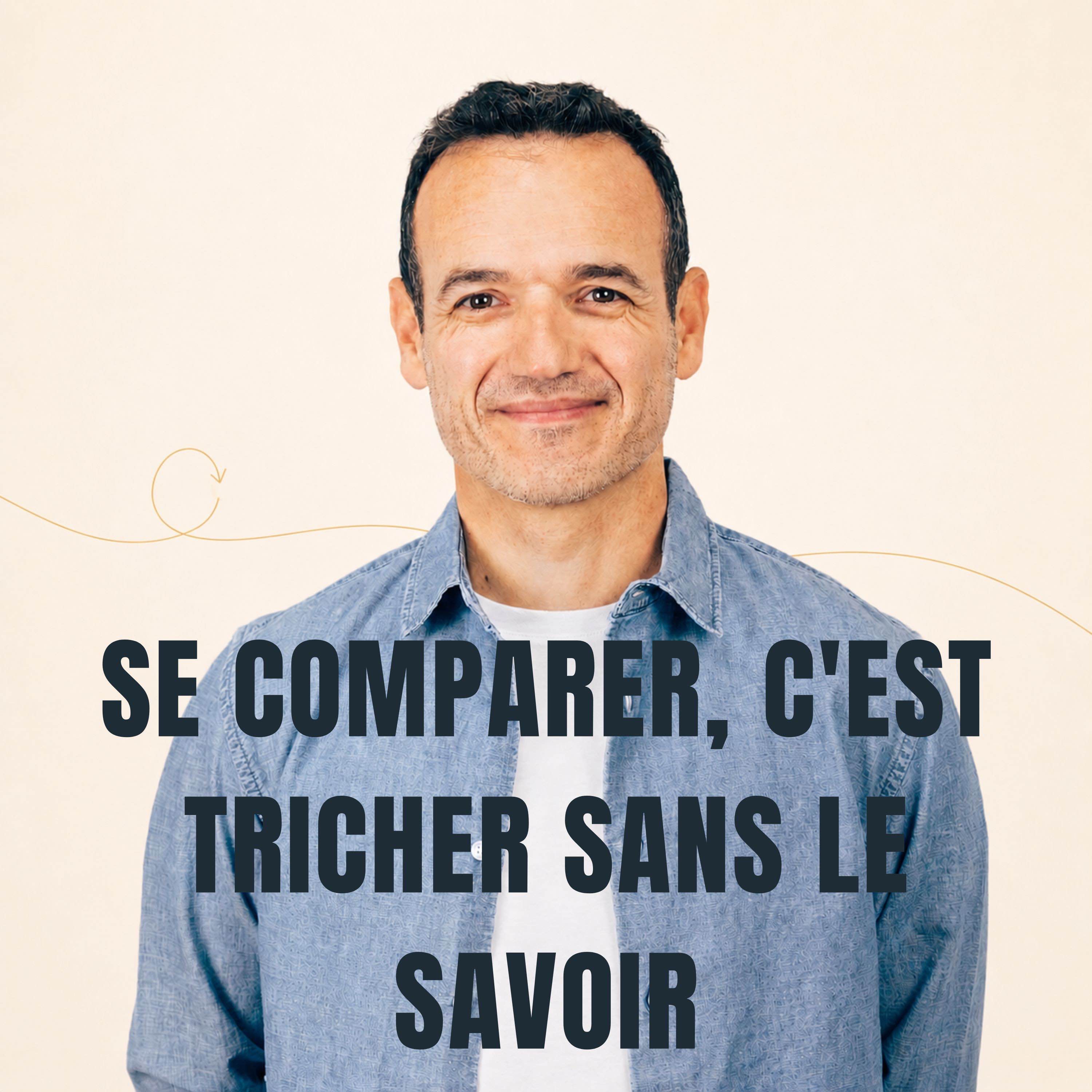 Se comparer, c’est Tricher sans le savoir [ REDIFF ÉTÉ ]