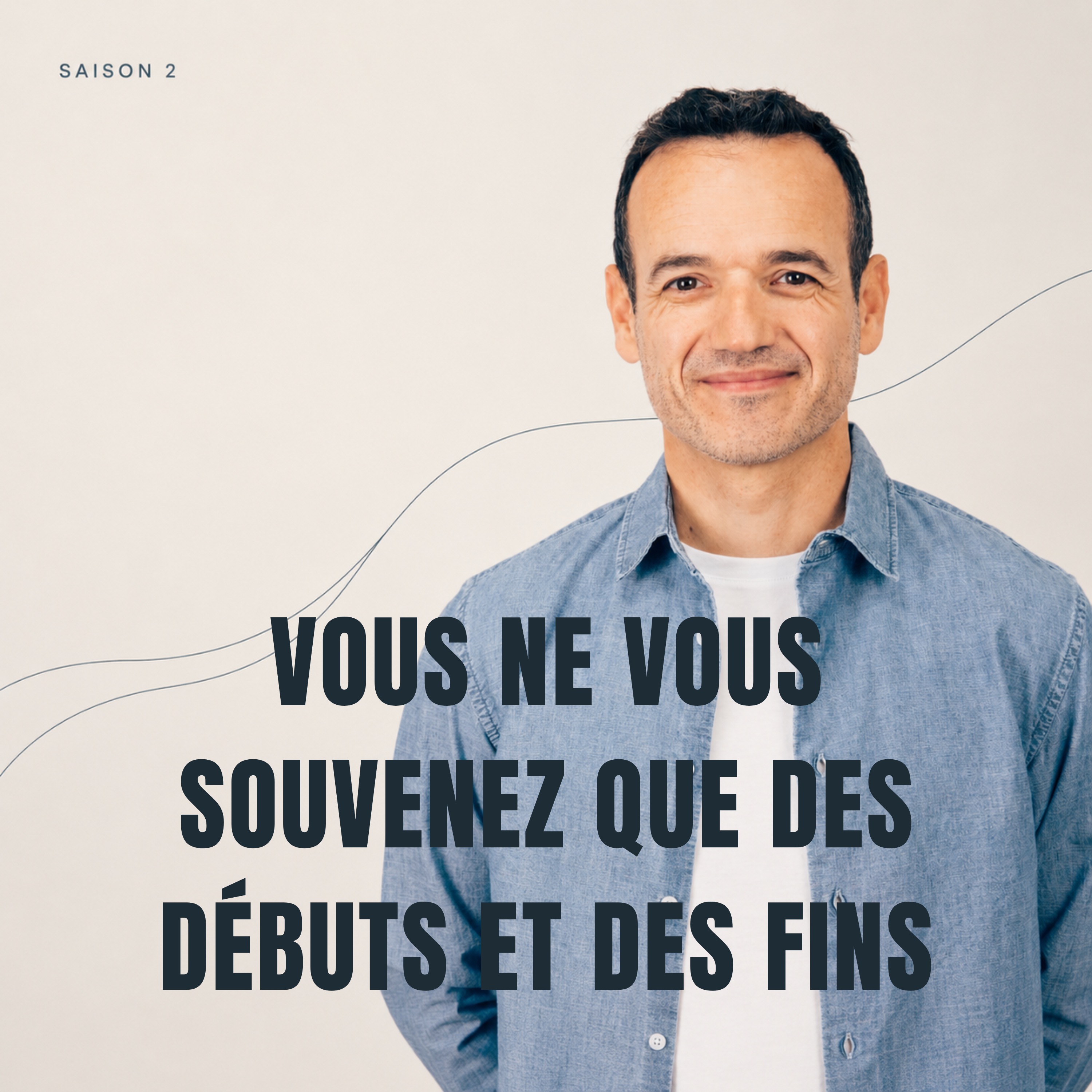 Vous ne vous Souvenez que des Débuts et des Fins