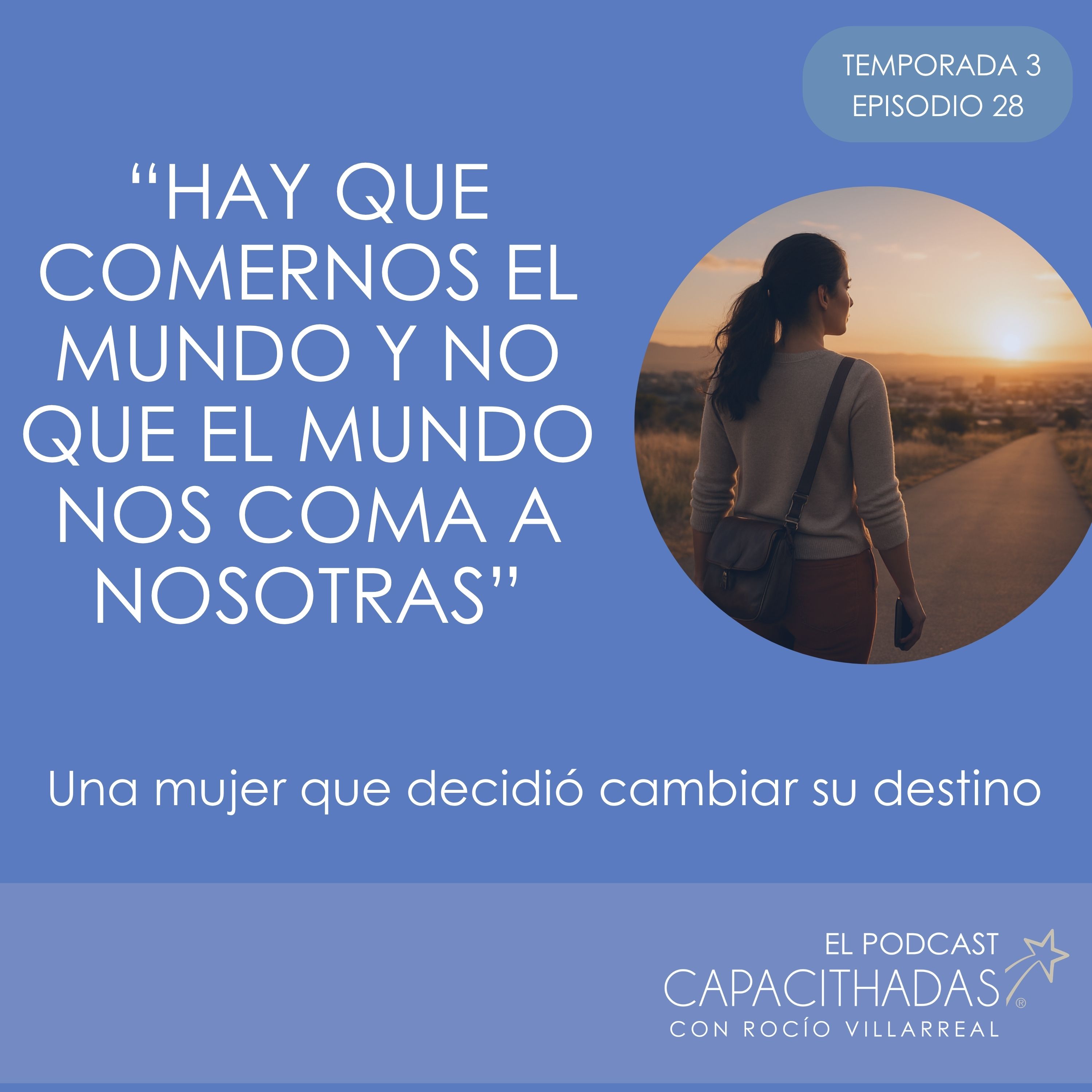 T3. EP28  "Hay que comernos el mundo y no que el mundo nos coma a nosotras" episode artwork