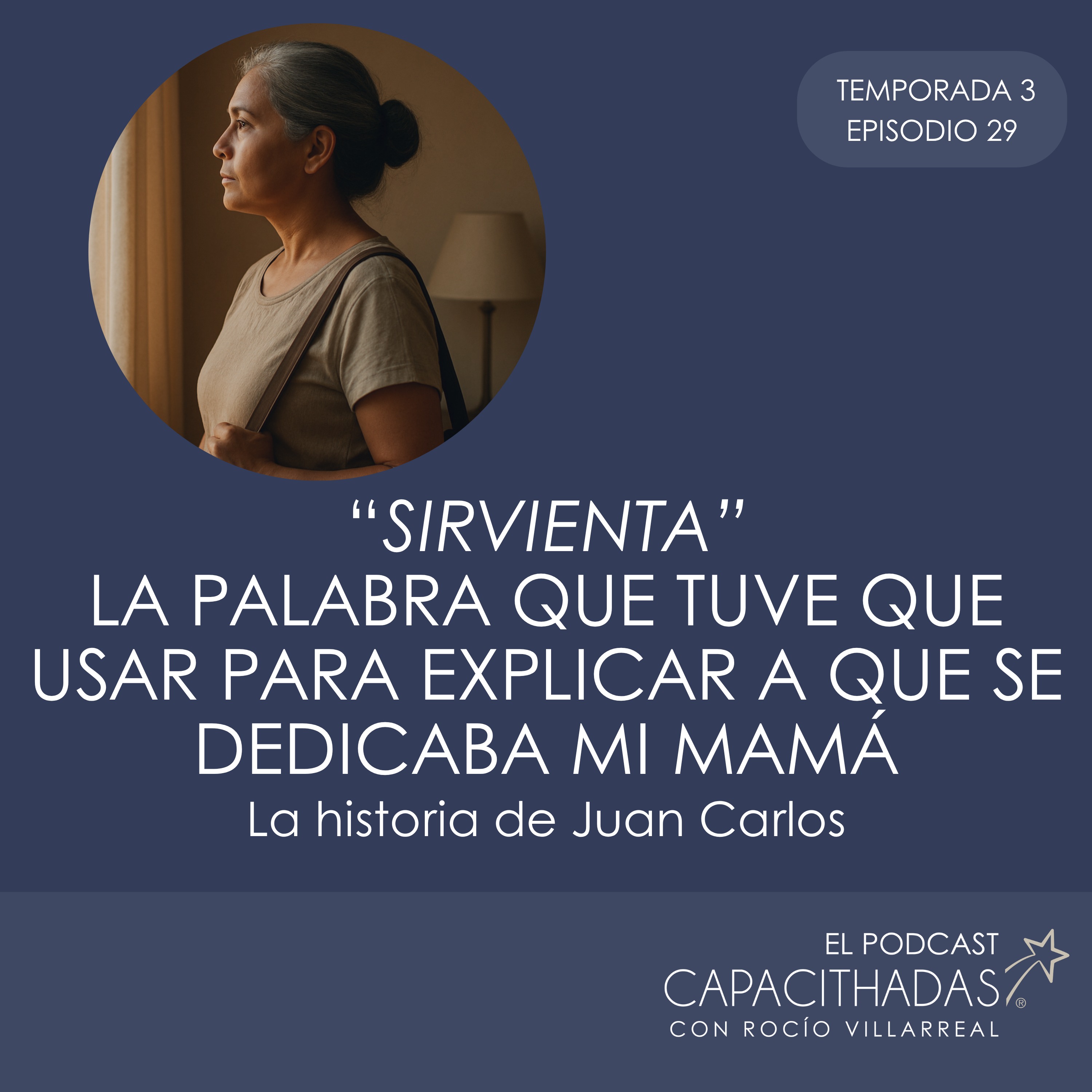 T3. EP 29 "Sirvienta" la palabra que tuve que usar para explicar a qué se dedicaba mi mamá episode artwork