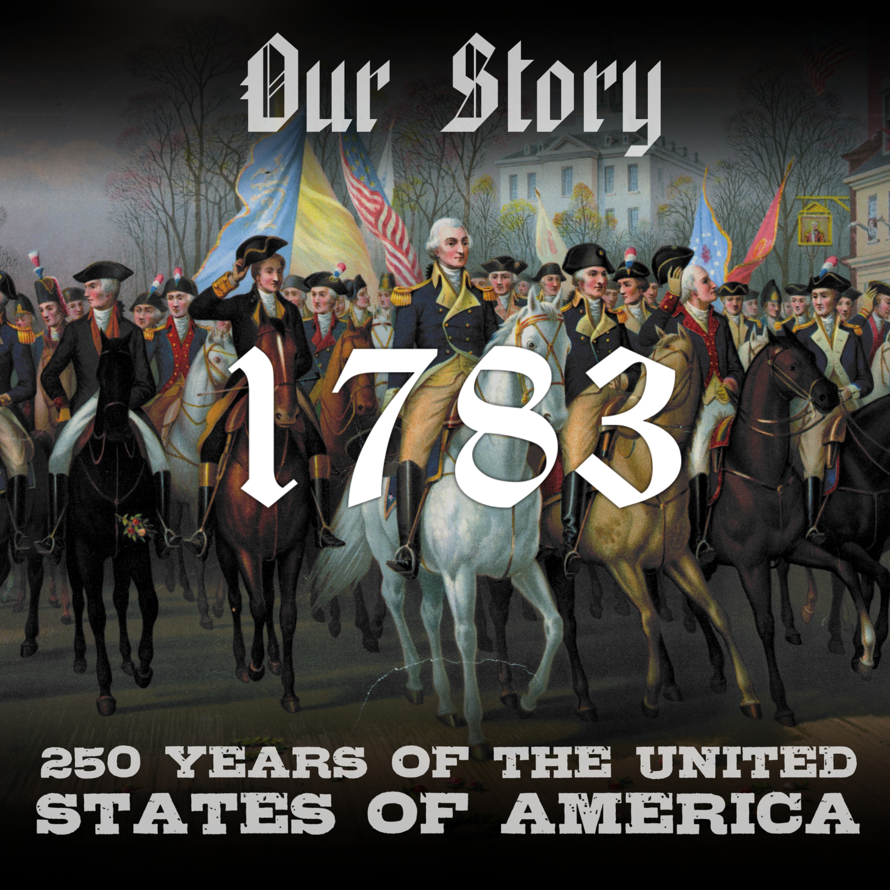 Our Story: 250 Years of The United States of America