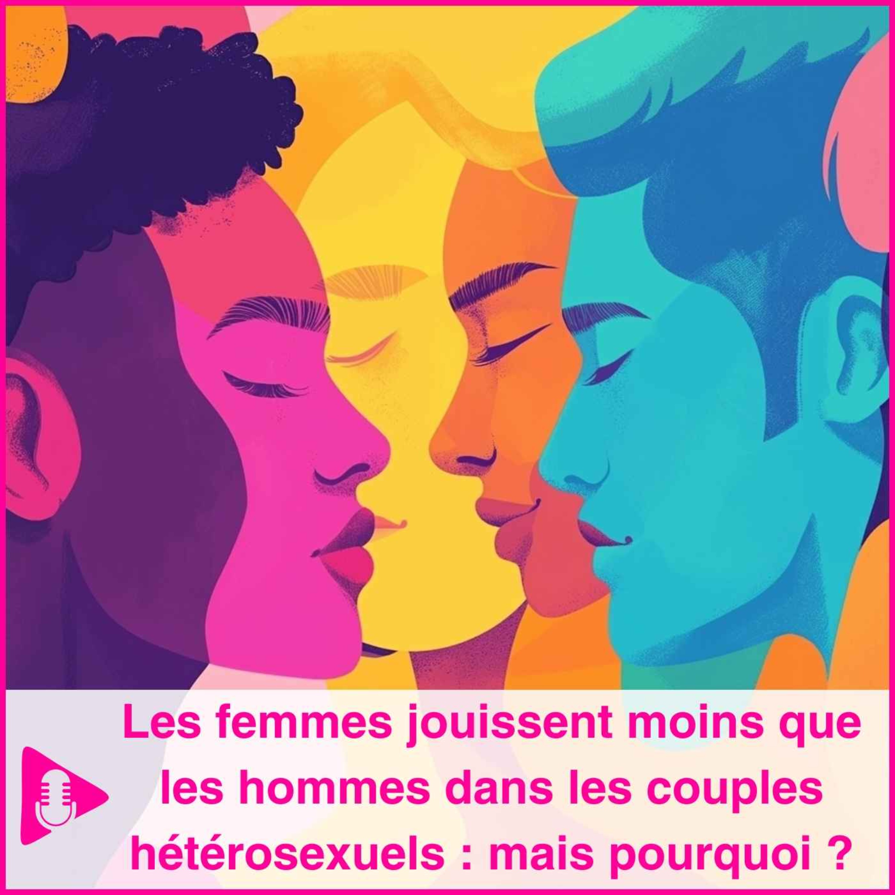 Les femmes jouissent moins que les hommes dans les couples hétérosexuels : mais pourquoi ?
