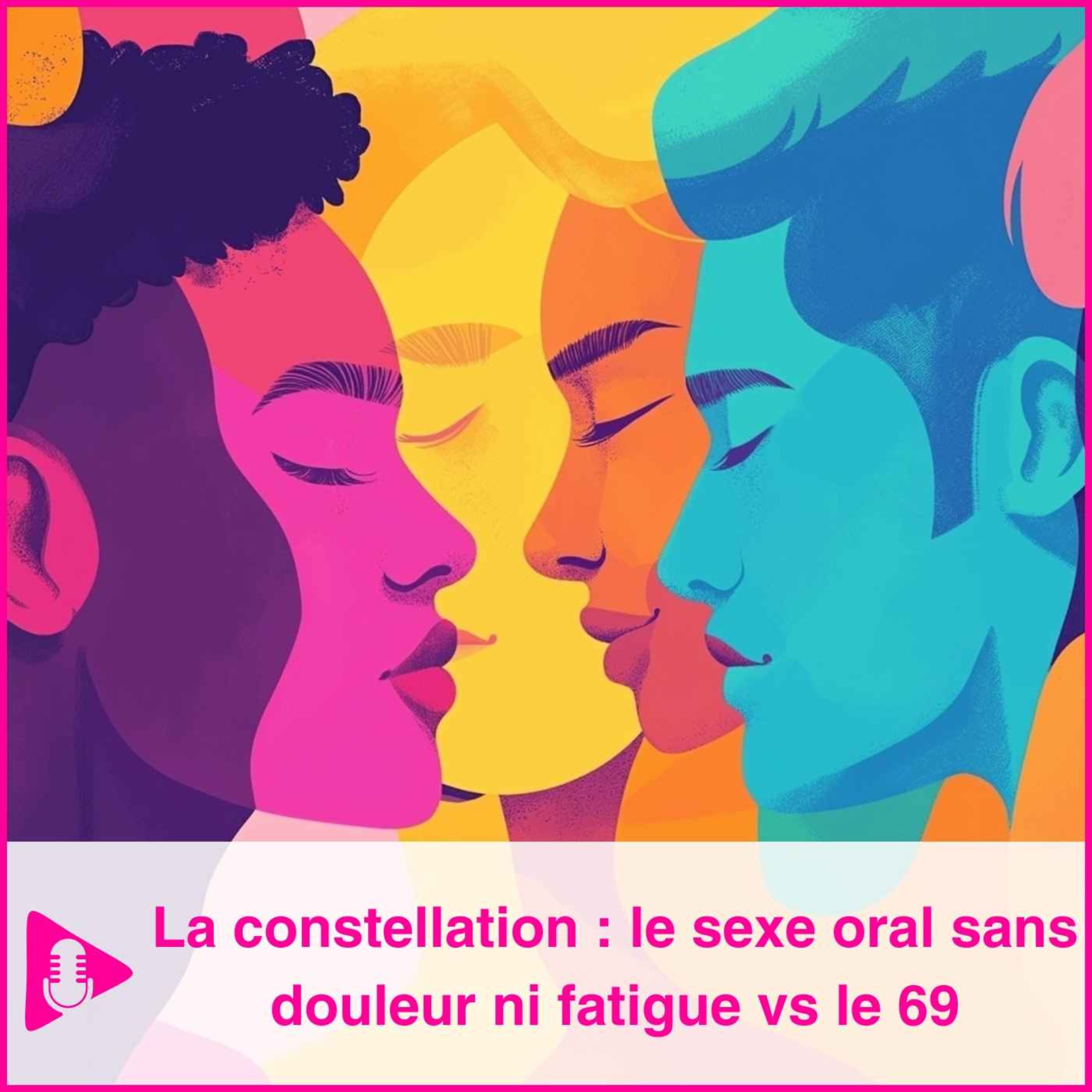 La constellation : le sexe oral sans douleur ni fatigue vs le 69