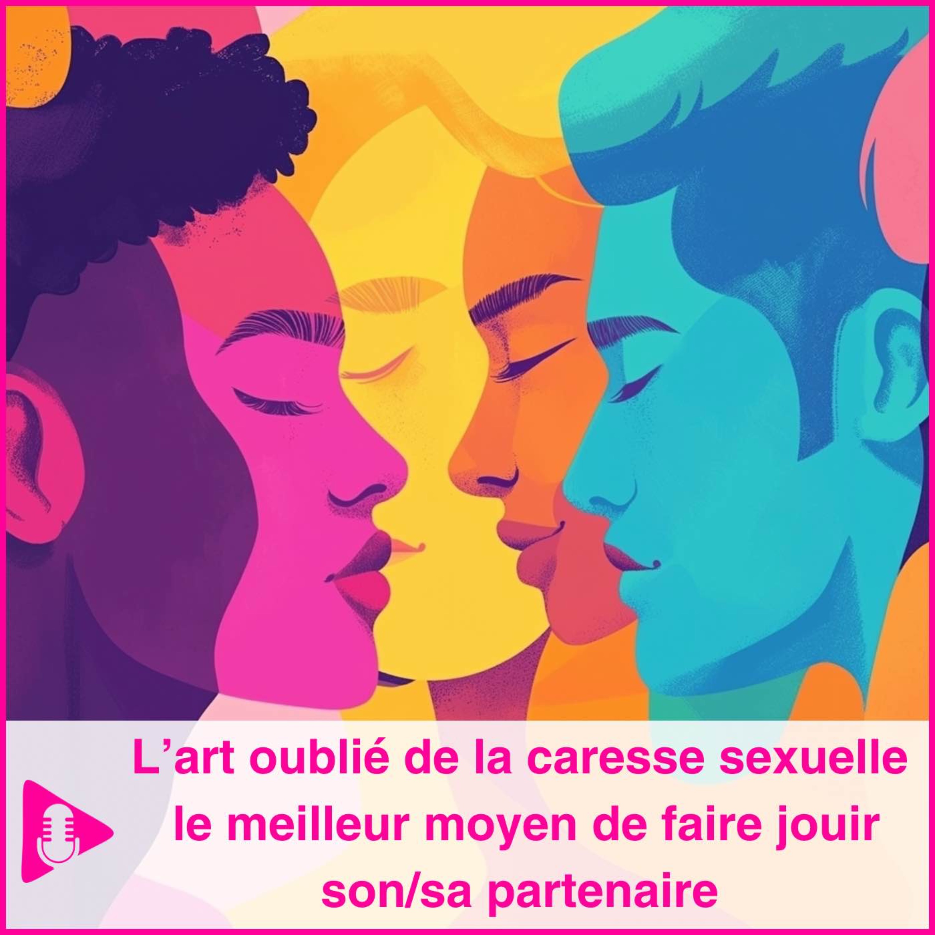 L’art oublié de la caresse sexuelle. le meilleur moyen de faire jouir son/sa partenaire