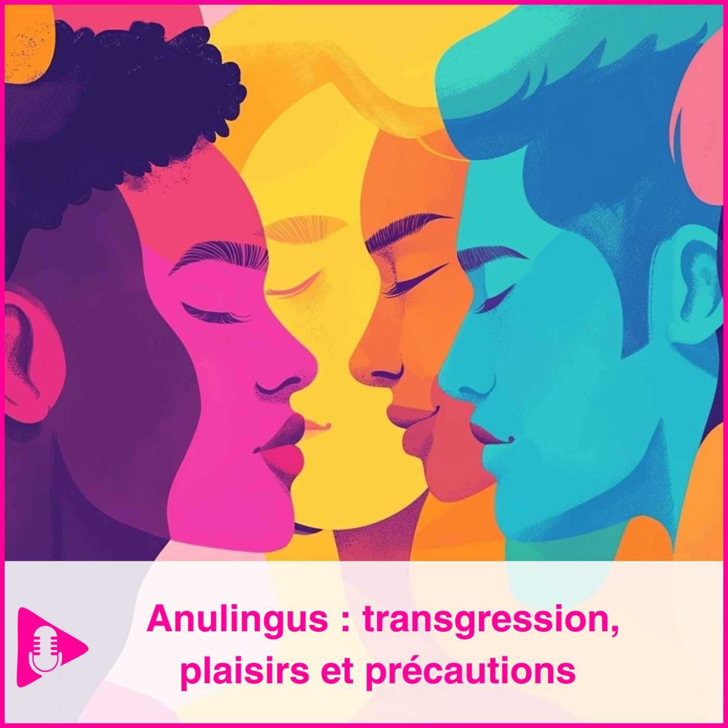 Anulingus : transgression, plaisirs et précautions