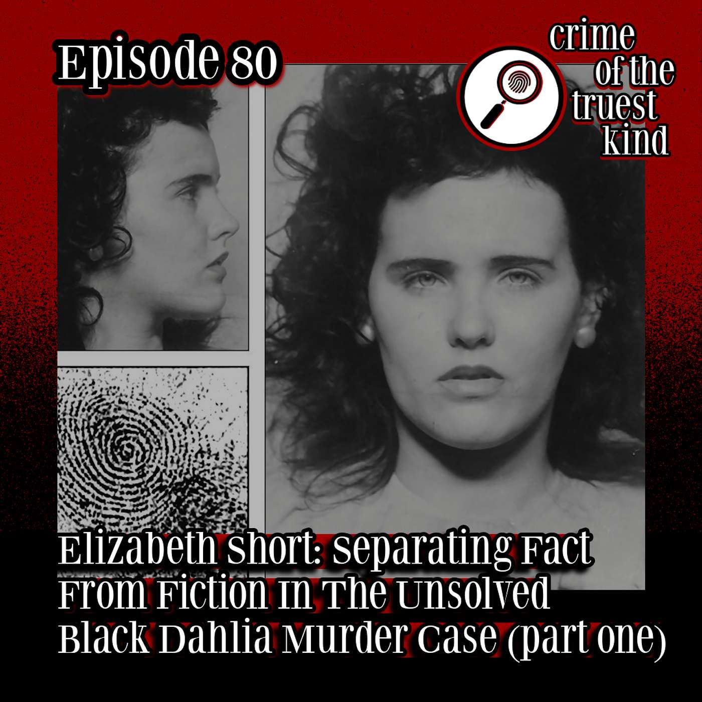 EP 80 | Elizabeth Short: Separating Fact From Fiction In The Black Dahlia Unsolved Murder Case (part one)