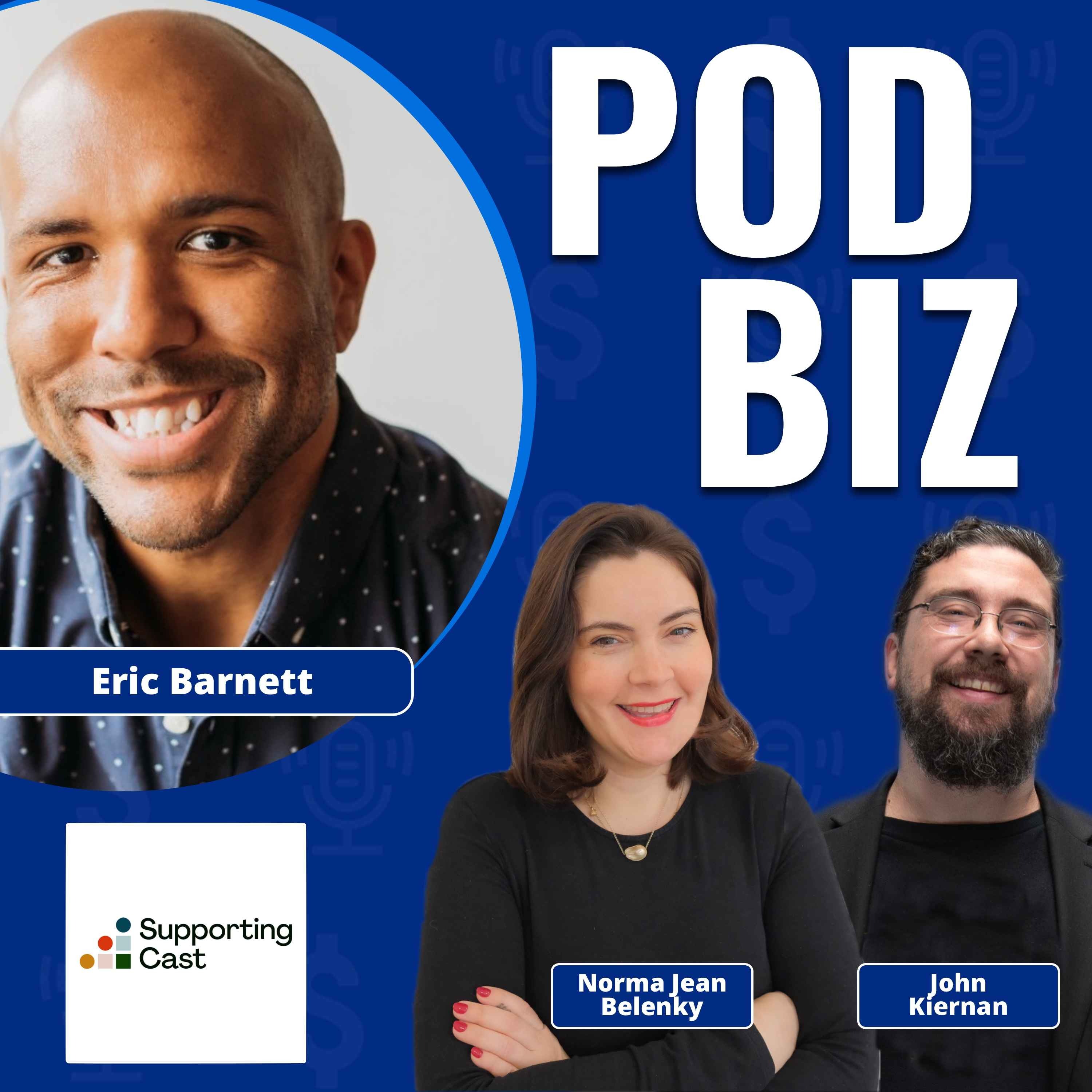Leveraging Bonus Content and Subscriptions for Monetization with Eric Barnett of Supporting Cast — PodBiz | Where's The Money In Podcasting? cover