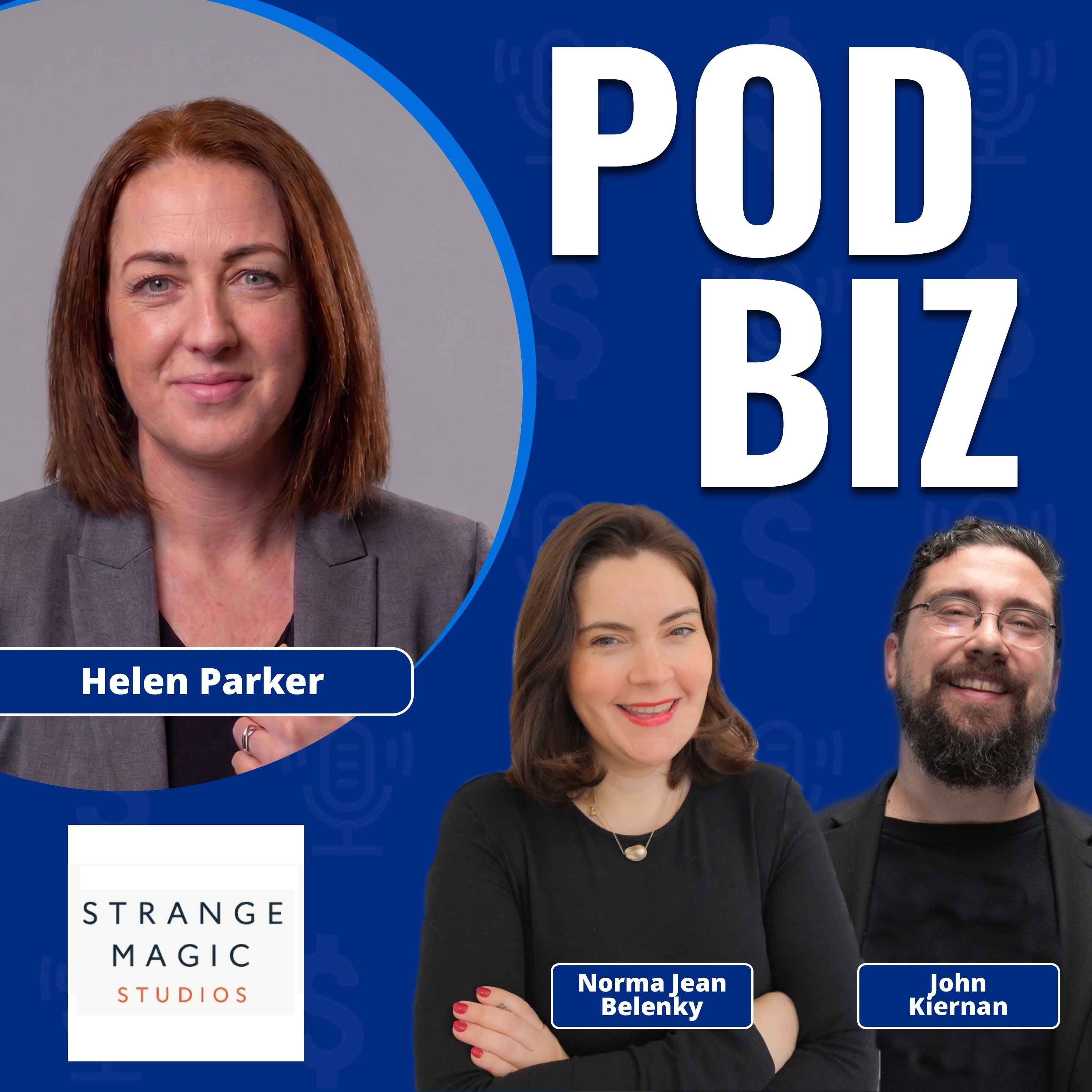 Why Podcasting Is Growing Up with Helen Parker of Strange Magic