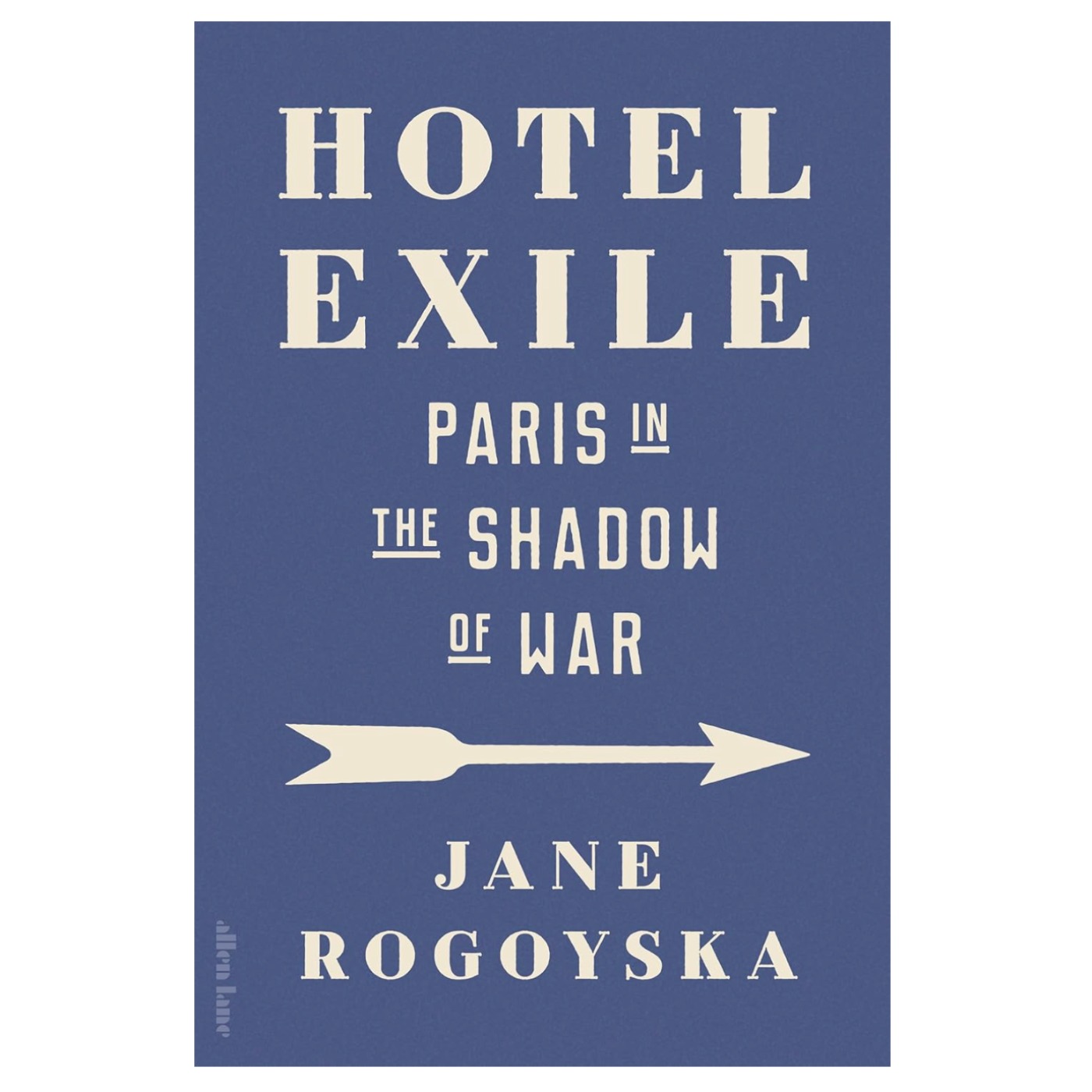 Jane Rogoyska: Hotel Exile – Paris in the Shadow of War
