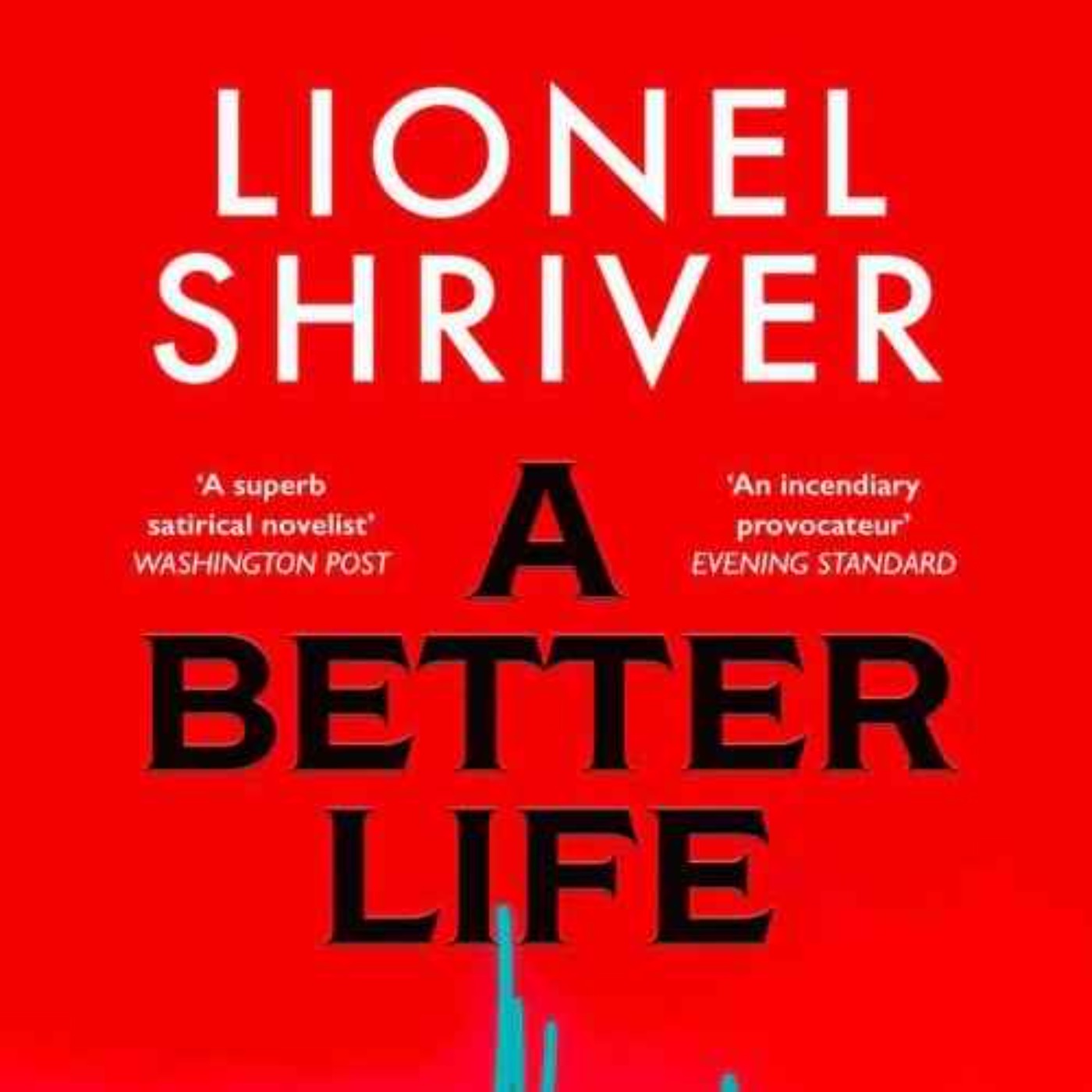 Lionel Shriver: A Better Life