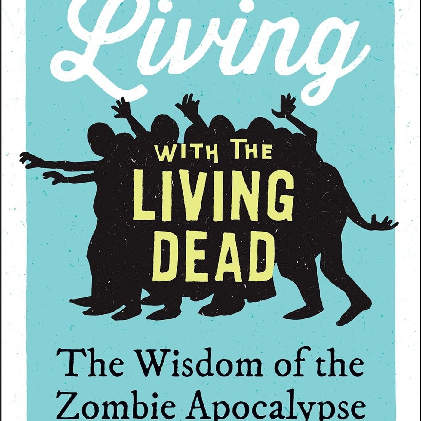 Living with the Living Dead: The wisdom of the zombie apocalypse episode artwork