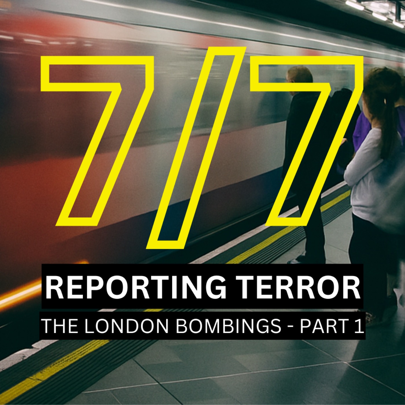 7/7: Reporting Terror – The London Bombings Part 1